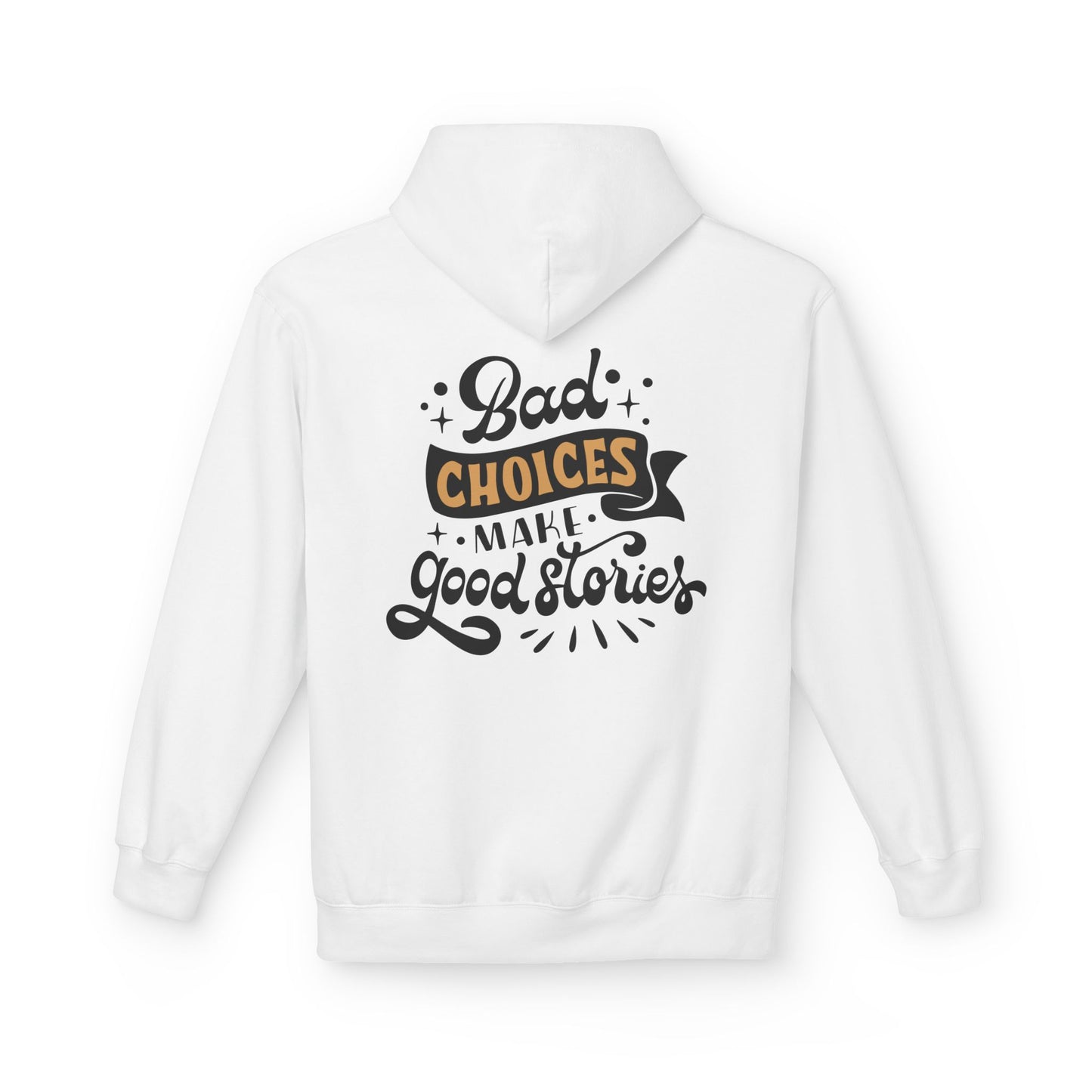 Unisex Midweight Softstyle Fleece Hoodie - 'Bad Choices Make Good Stories'