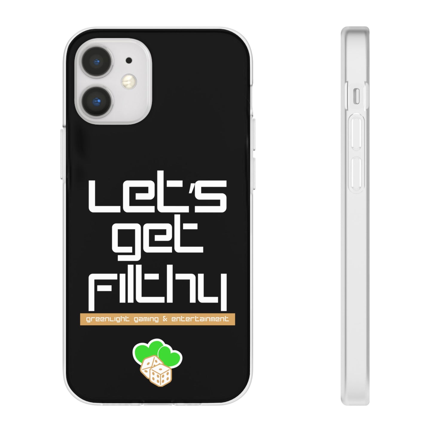 "Let's Get Filthy" Flexi Phone Case