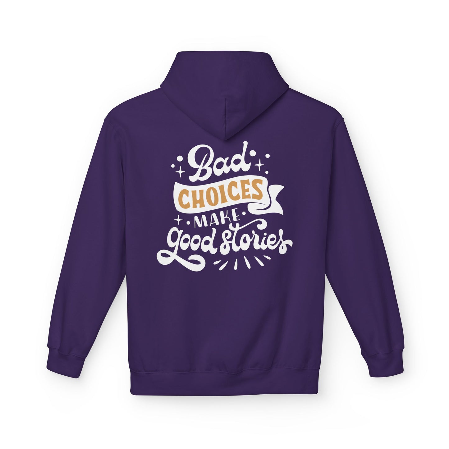 Unisex Midweight Softstyle Fleece Hoodie - 'Bad Choices Make Good Stories'