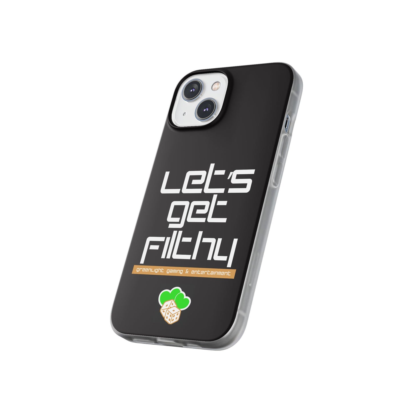 "Let's Get Filthy" Flexi Phone Case