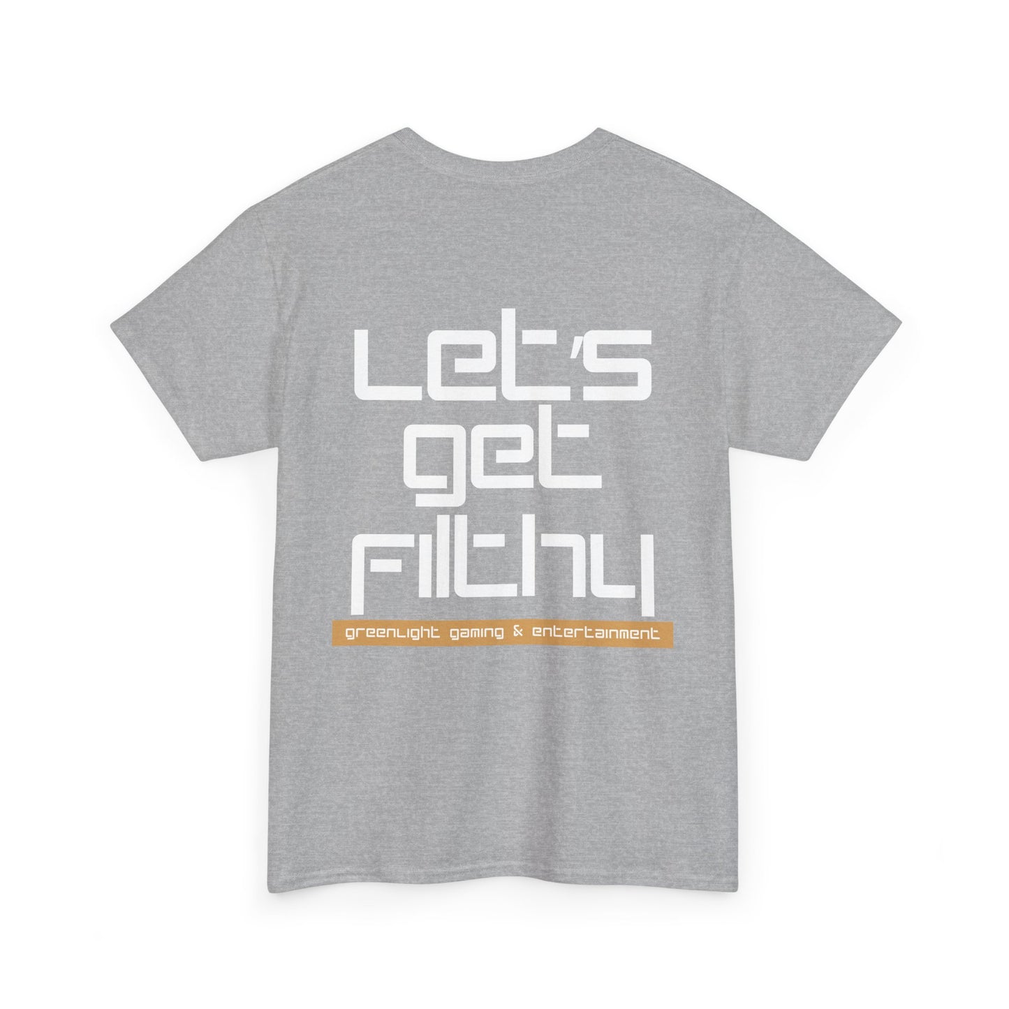 'Let's get Filthy' - Graphic T-Shirt - Greenlight Gaming Logo (Unisex)