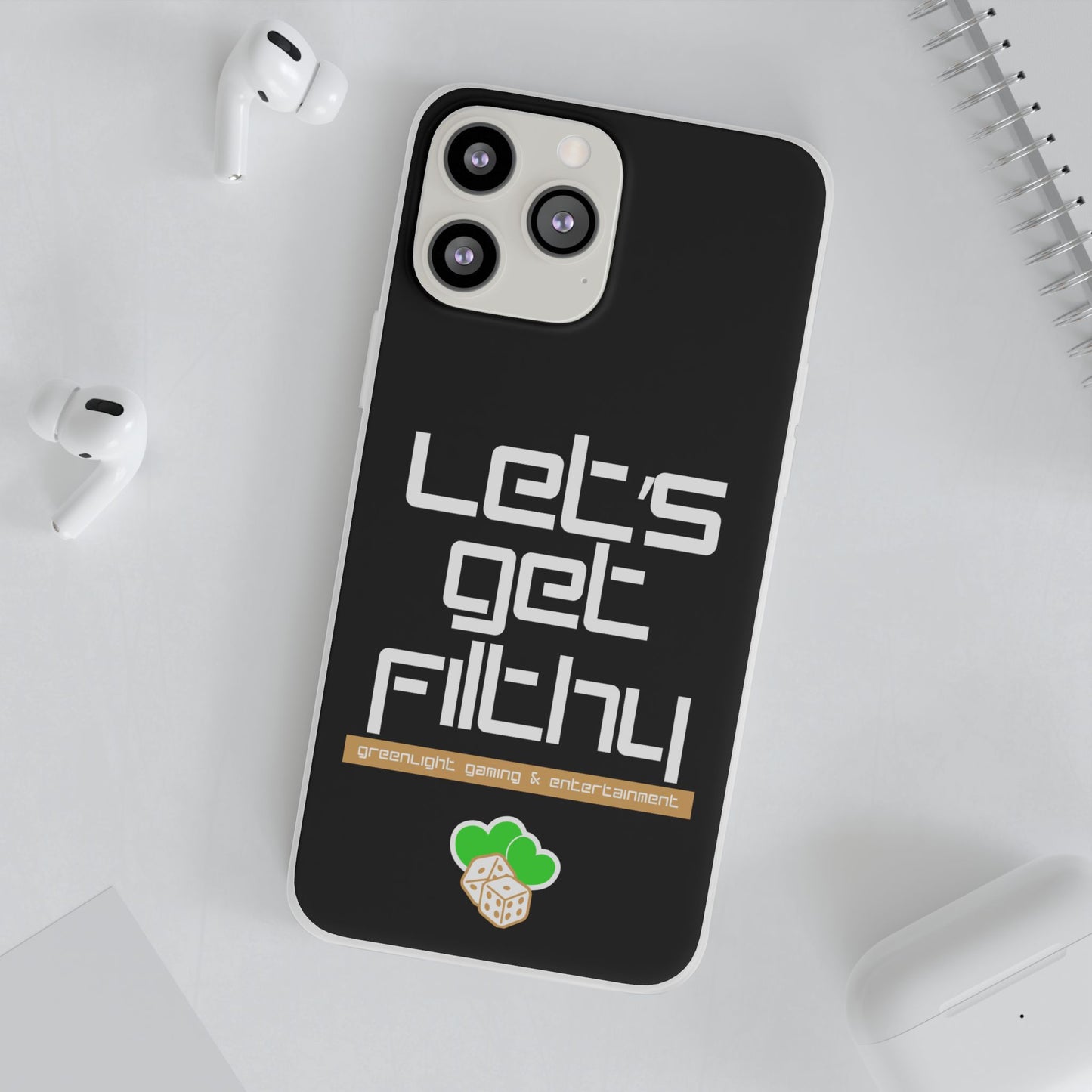 "Let's Get Filthy" Flexi Phone Case