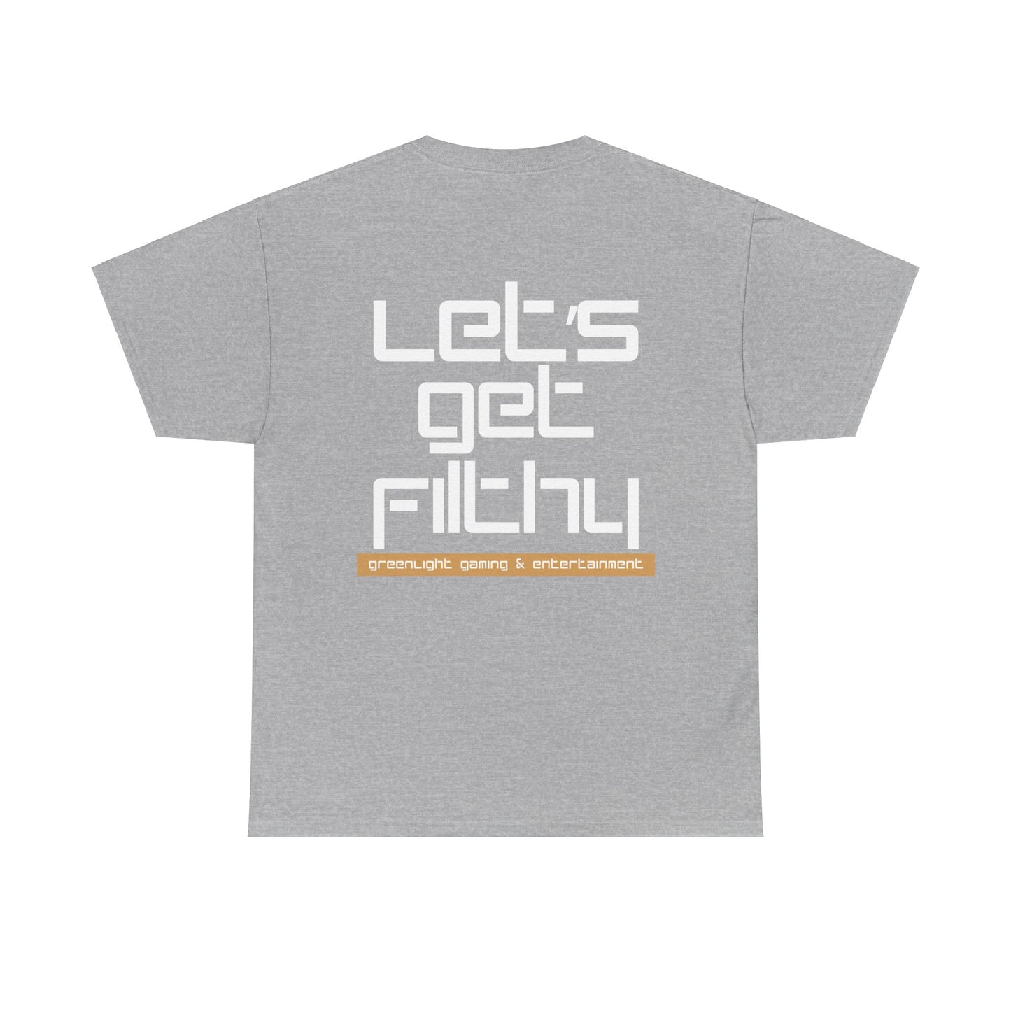 'Let's get Filthy' - Graphic T-Shirt - Greenlight Gaming Logo (Unisex)