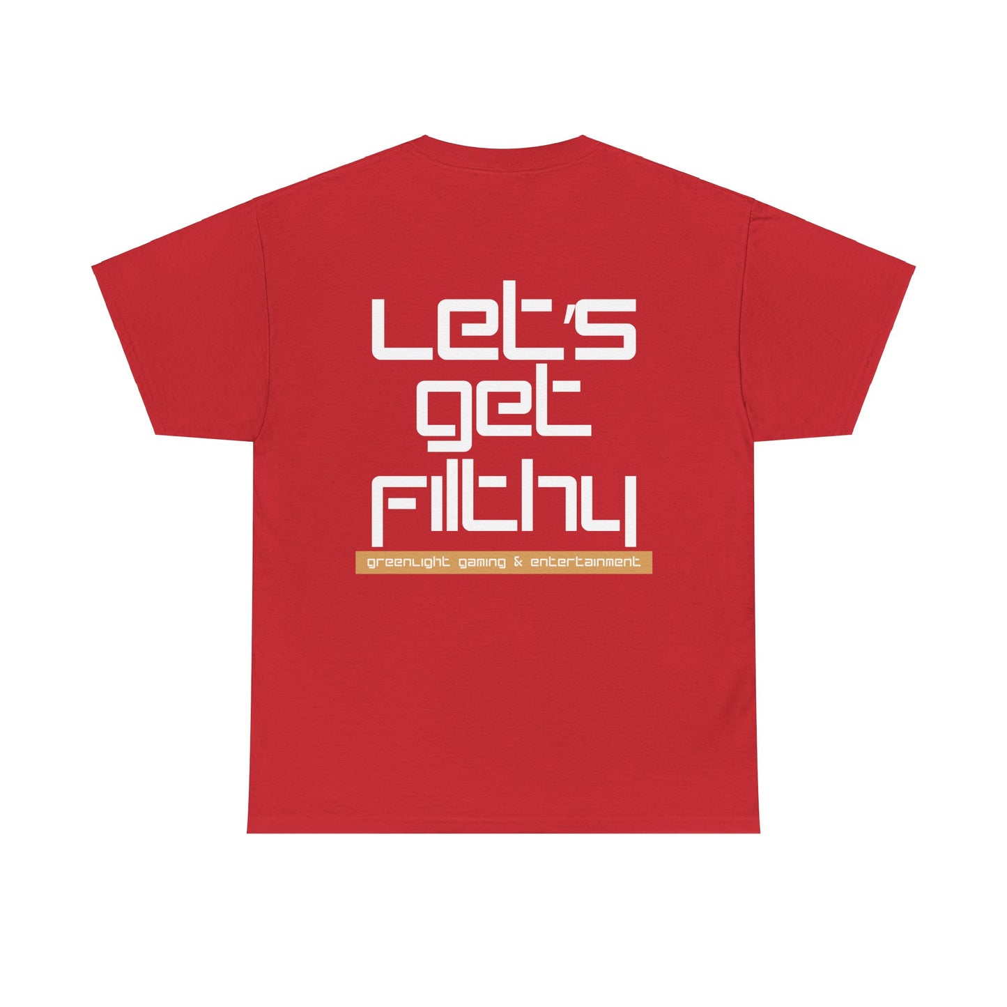 'Let's get Filthy' - Graphic T-Shirt - Greenlight Gaming Logo (Unisex)