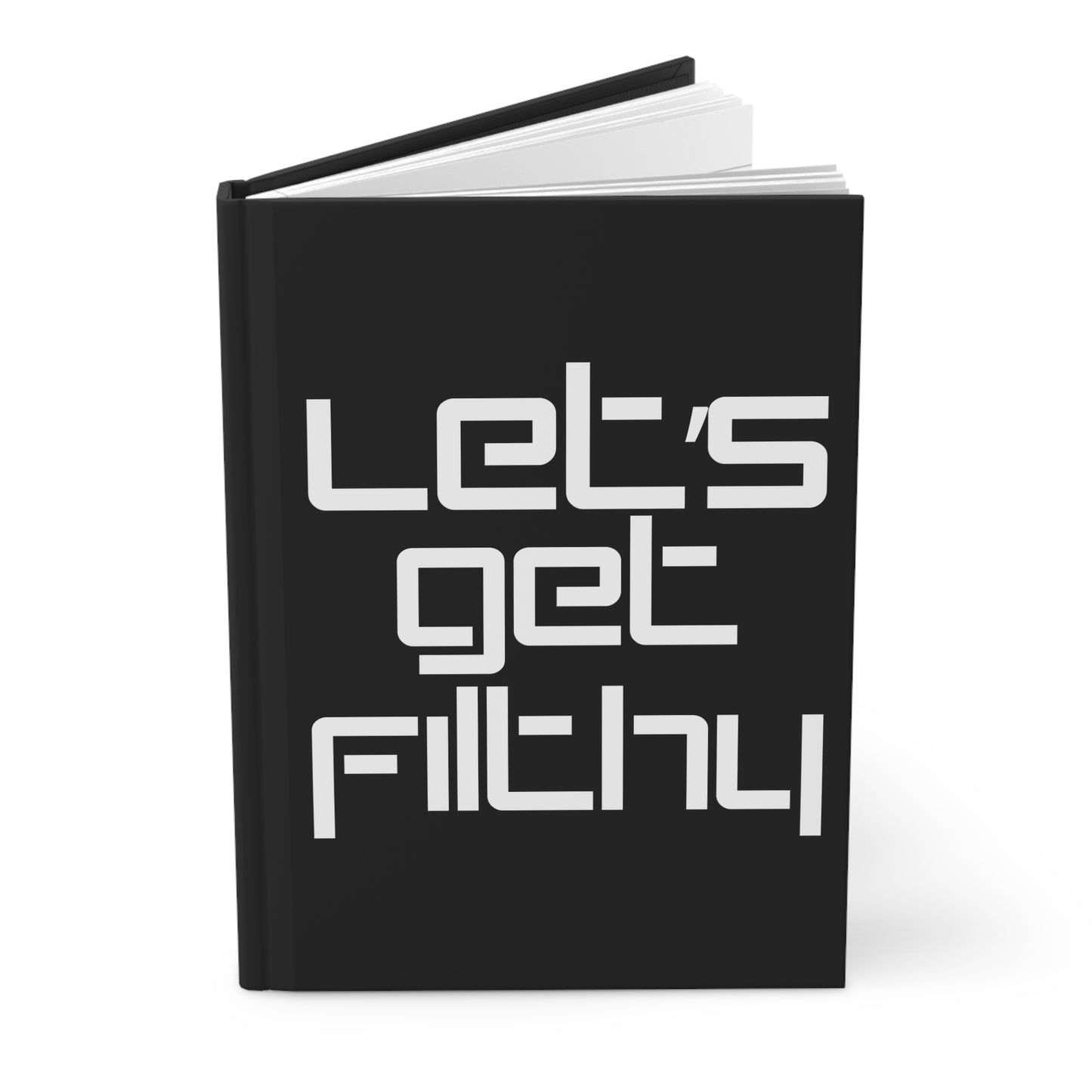 'Let's Get Filthy' Hardcover Journal - Matte