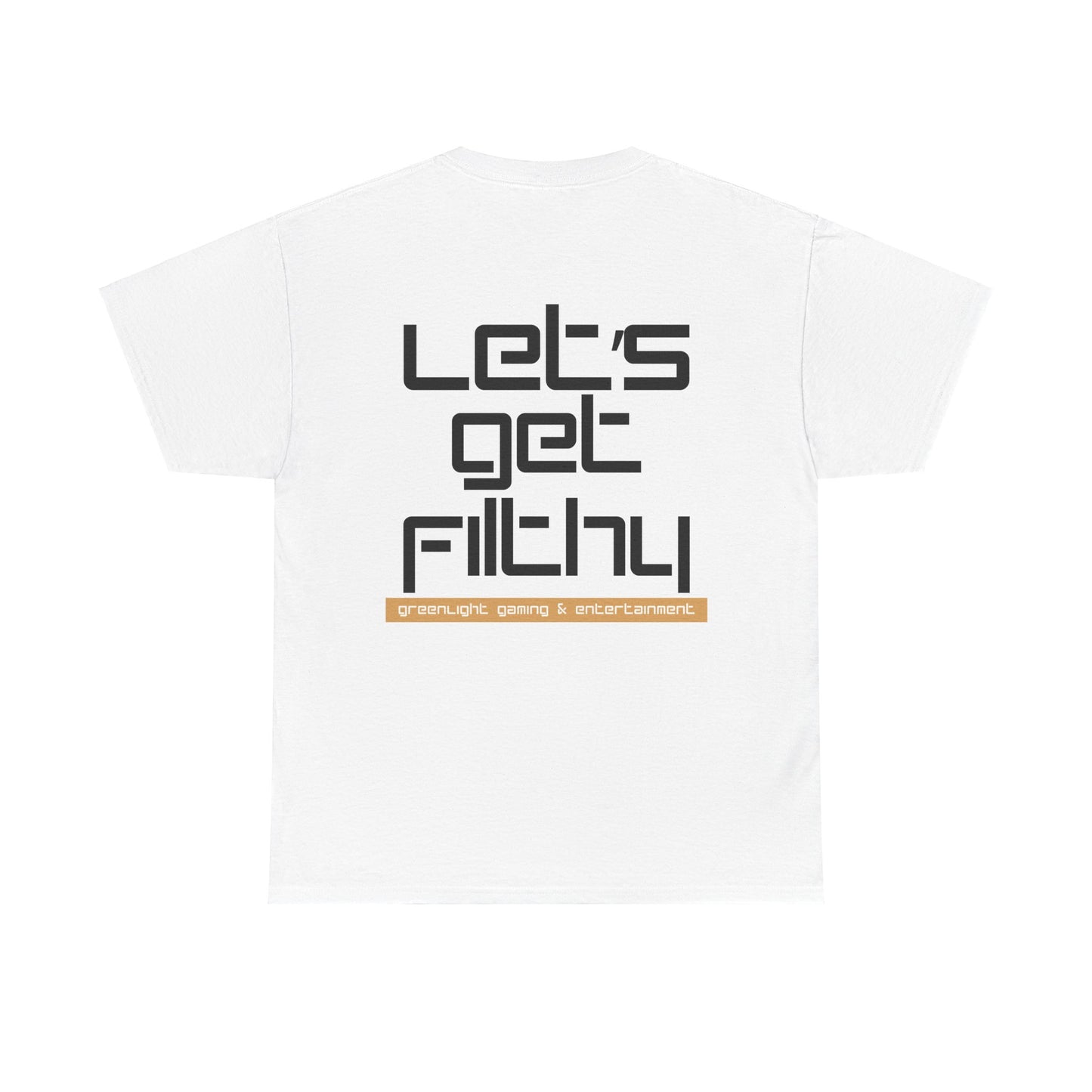 'Let's get Filthy' - Graphic T-Shirt - Greenlight Gaming Logo (Unisex)