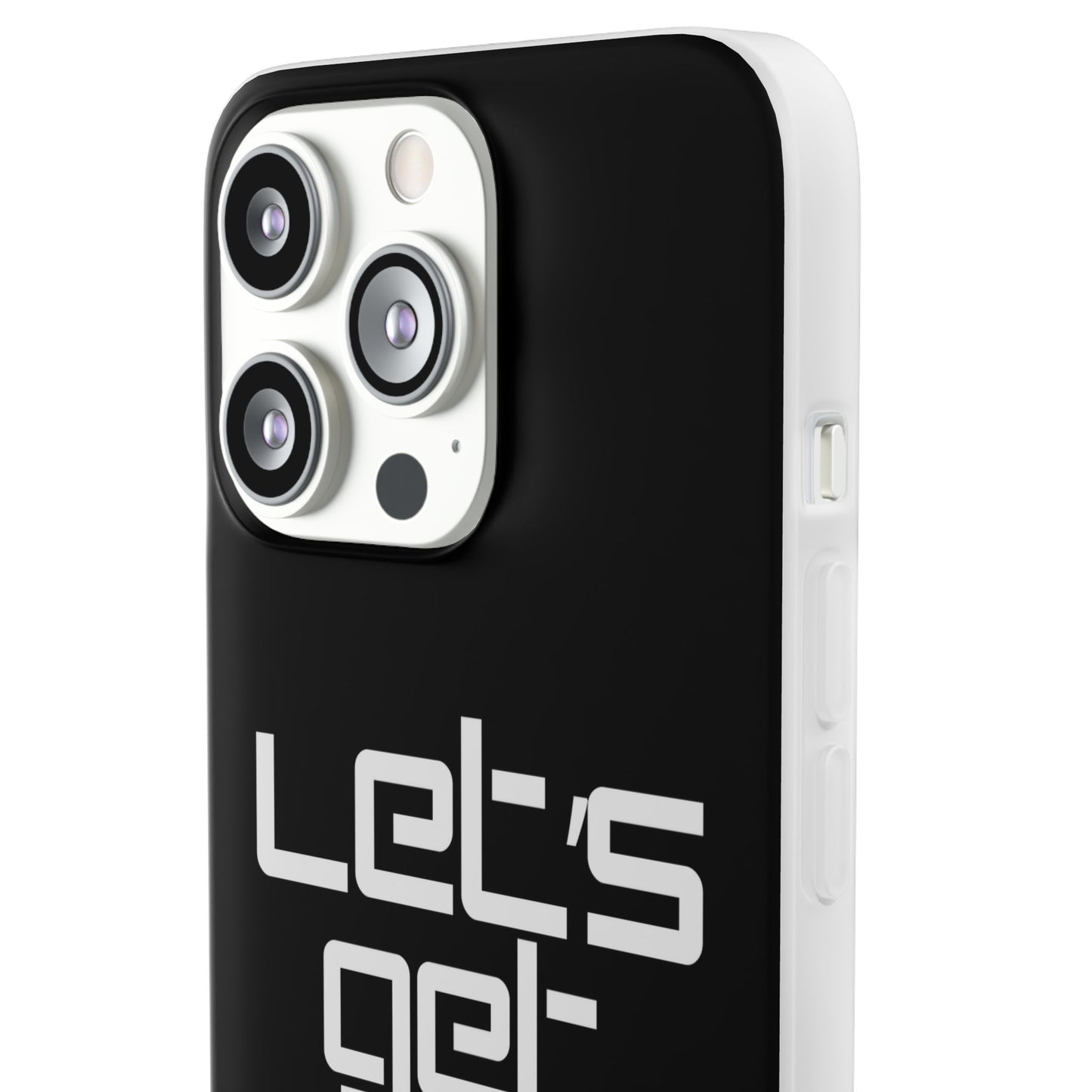 "Let's Get Filthy" Flexi Phone Case