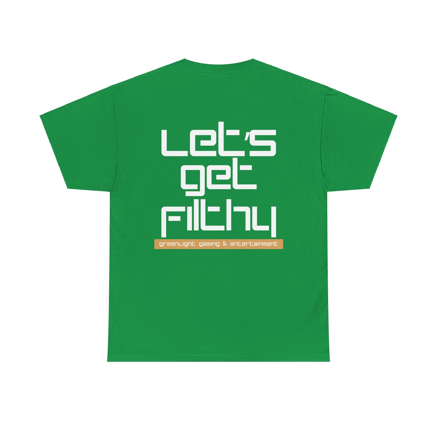'Let's get Filthy' - Graphic T-Shirt - Greenlight Gaming Logo (Unisex)