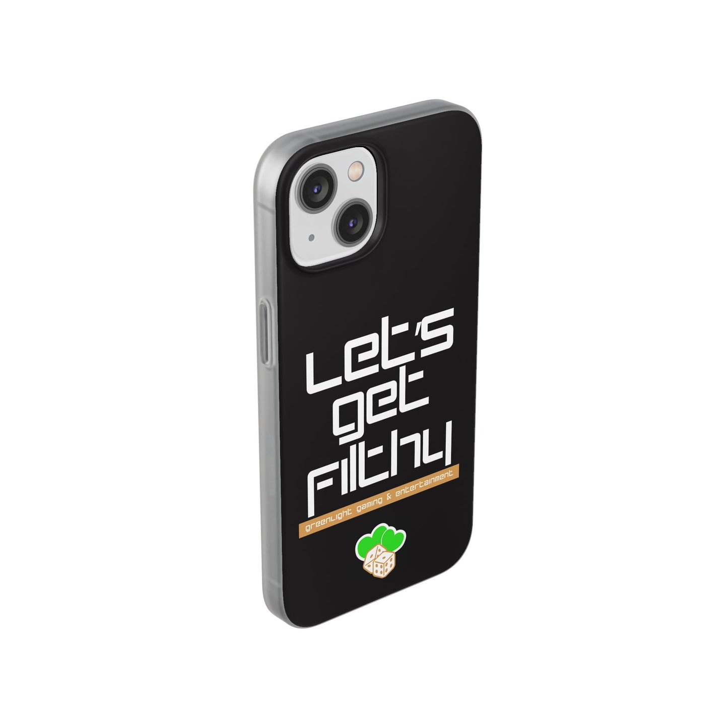 "Let's Get Filthy" Flexi Phone Case
