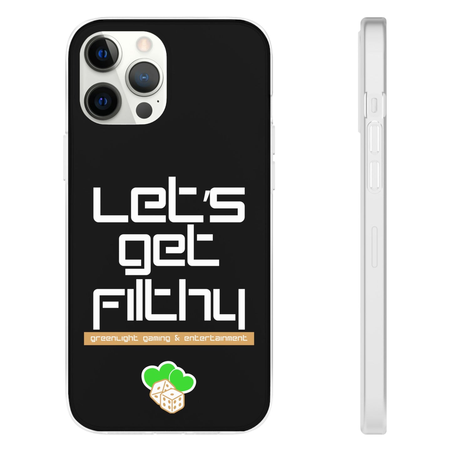 "Let's Get Filthy" Flexi Phone Case
