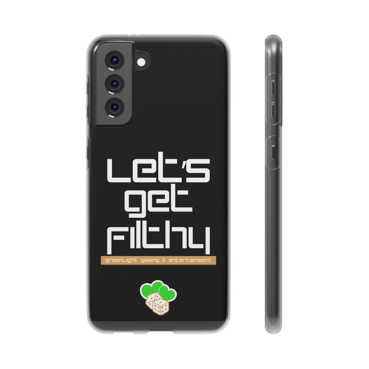 "Let's Get Filthy" Flexi Phone Case