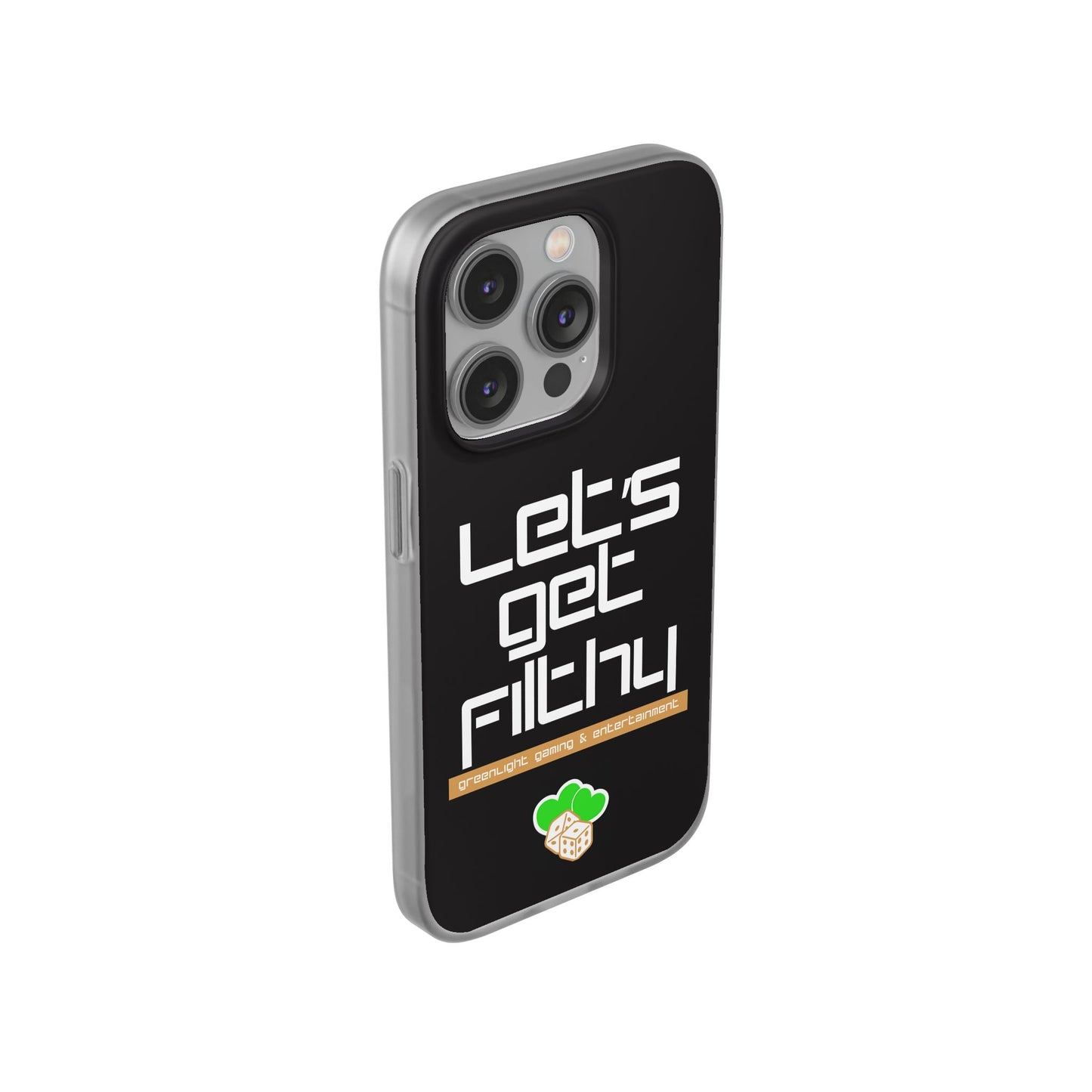"Let's Get Filthy" Flexi Phone Case