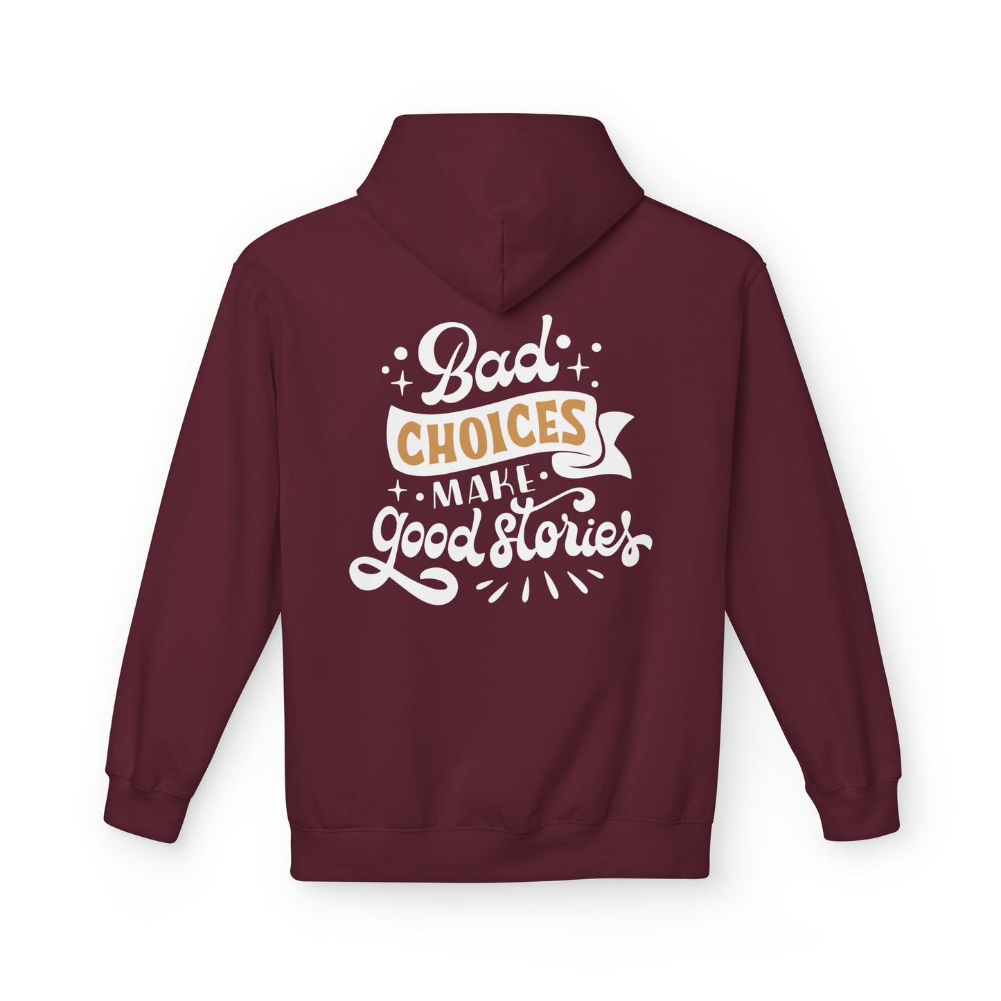 Unisex Midweight Softstyle Fleece Hoodie - 'Bad Choices Make Good Stories'
