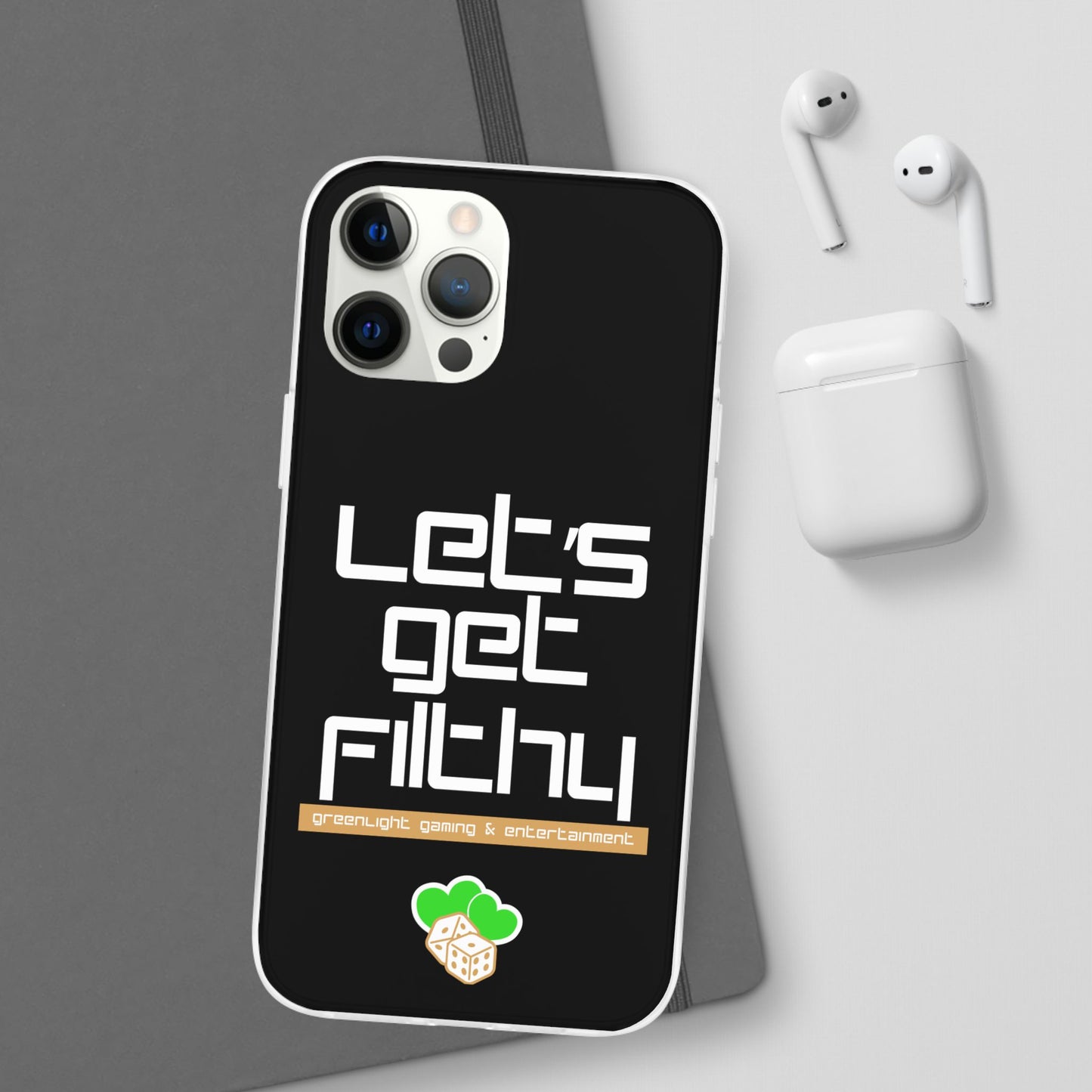 "Let's Get Filthy" Flexi Phone Case