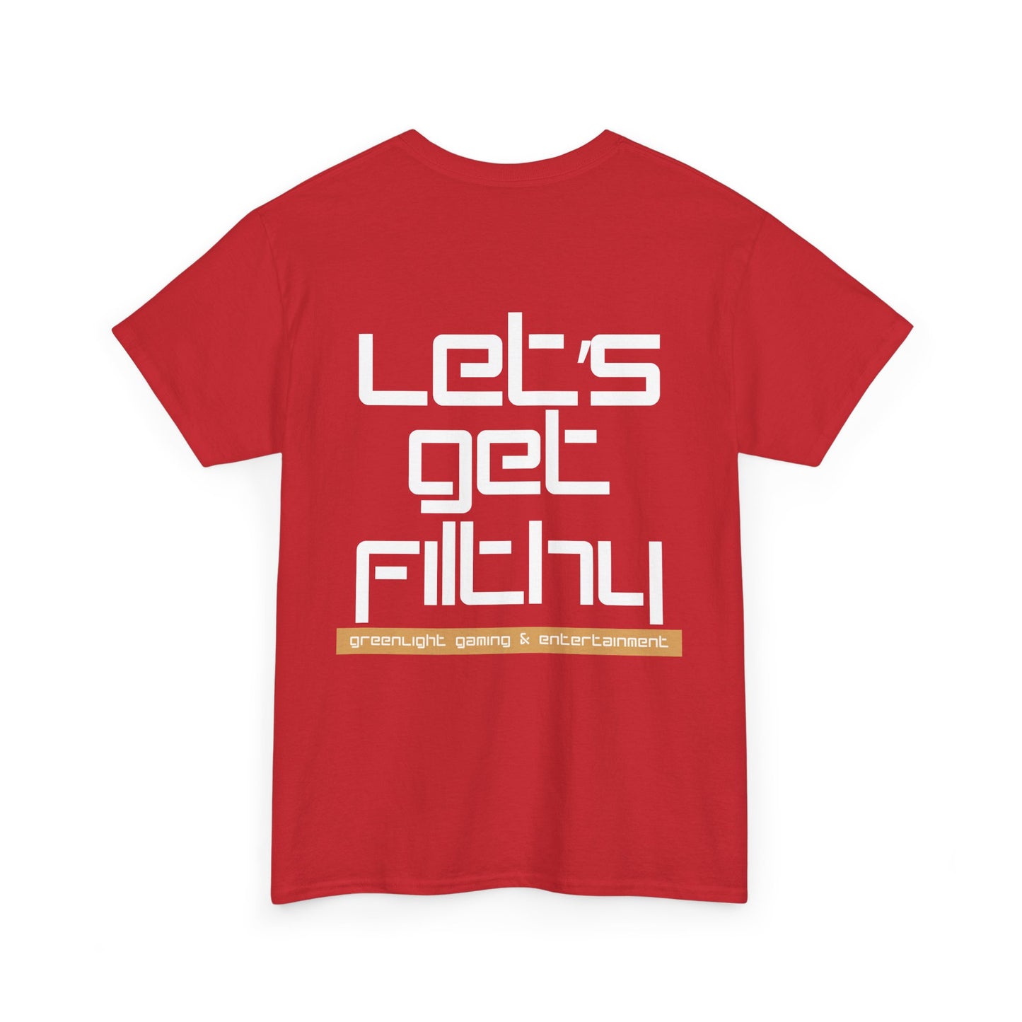 'Let's get Filthy' - Graphic T-Shirt - Greenlight Gaming Logo (Unisex)