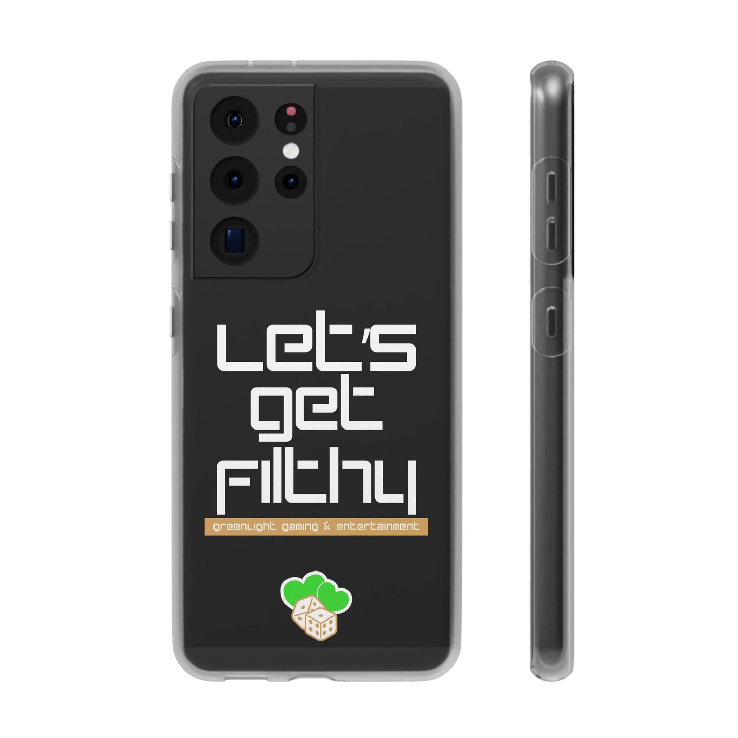 "Let's Get Filthy" Flexi Phone Case