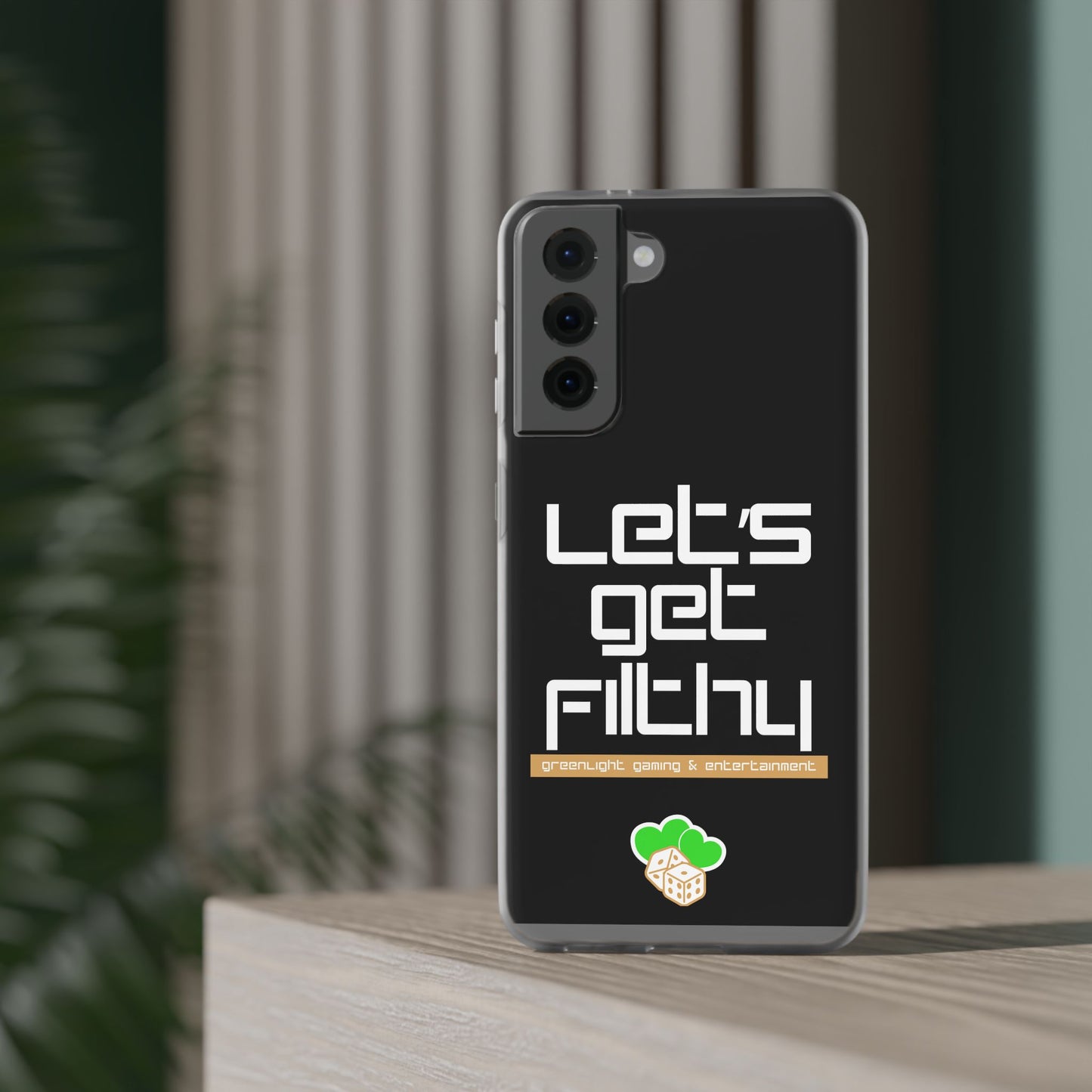"Let's Get Filthy" Flexi Phone Case