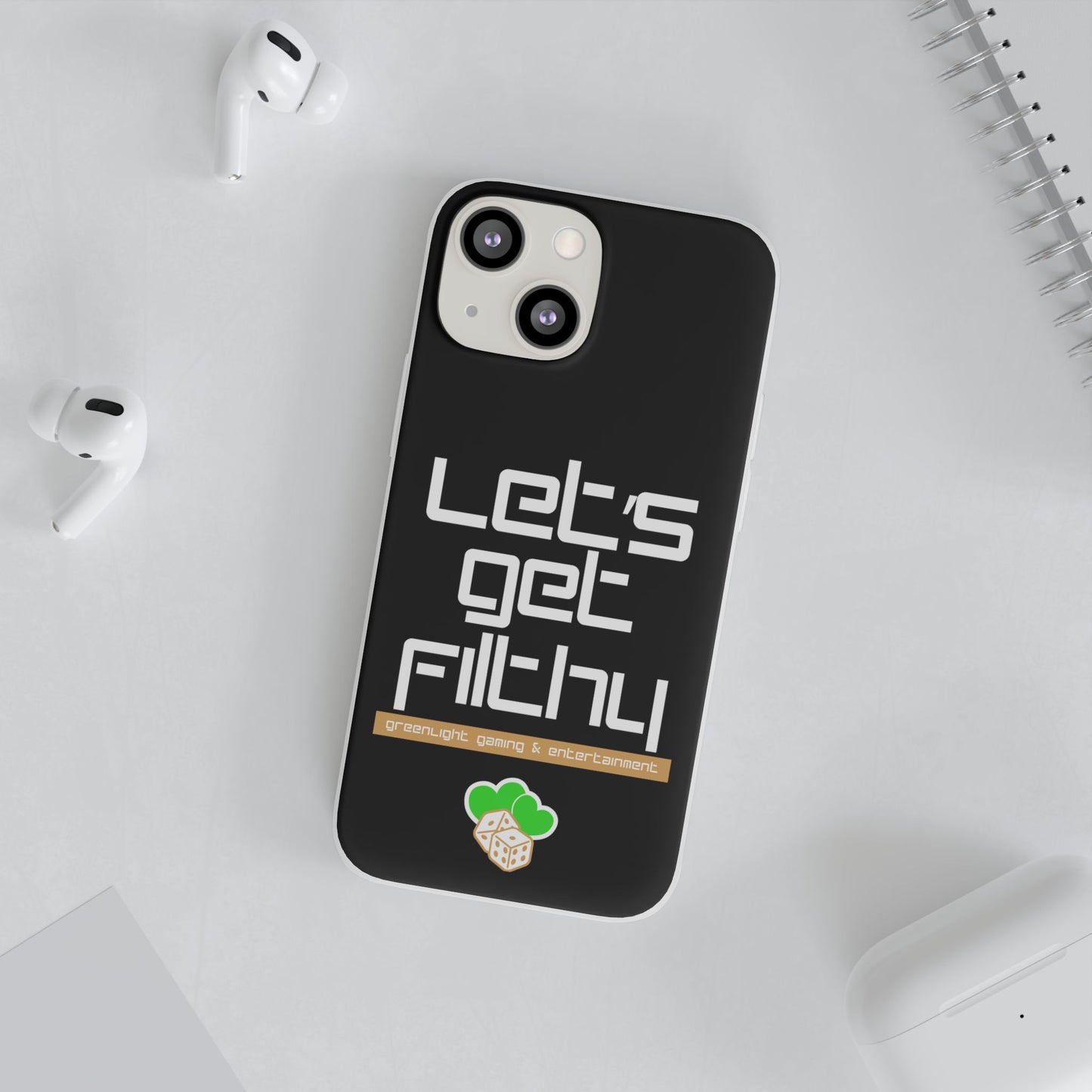 "Let's Get Filthy" Flexi Phone Case