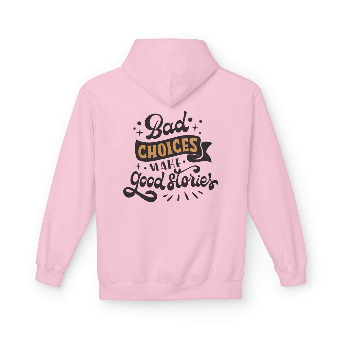 Unisex Midweight Softstyle Fleece Hoodie - 'Bad Choices Make Good Stories'