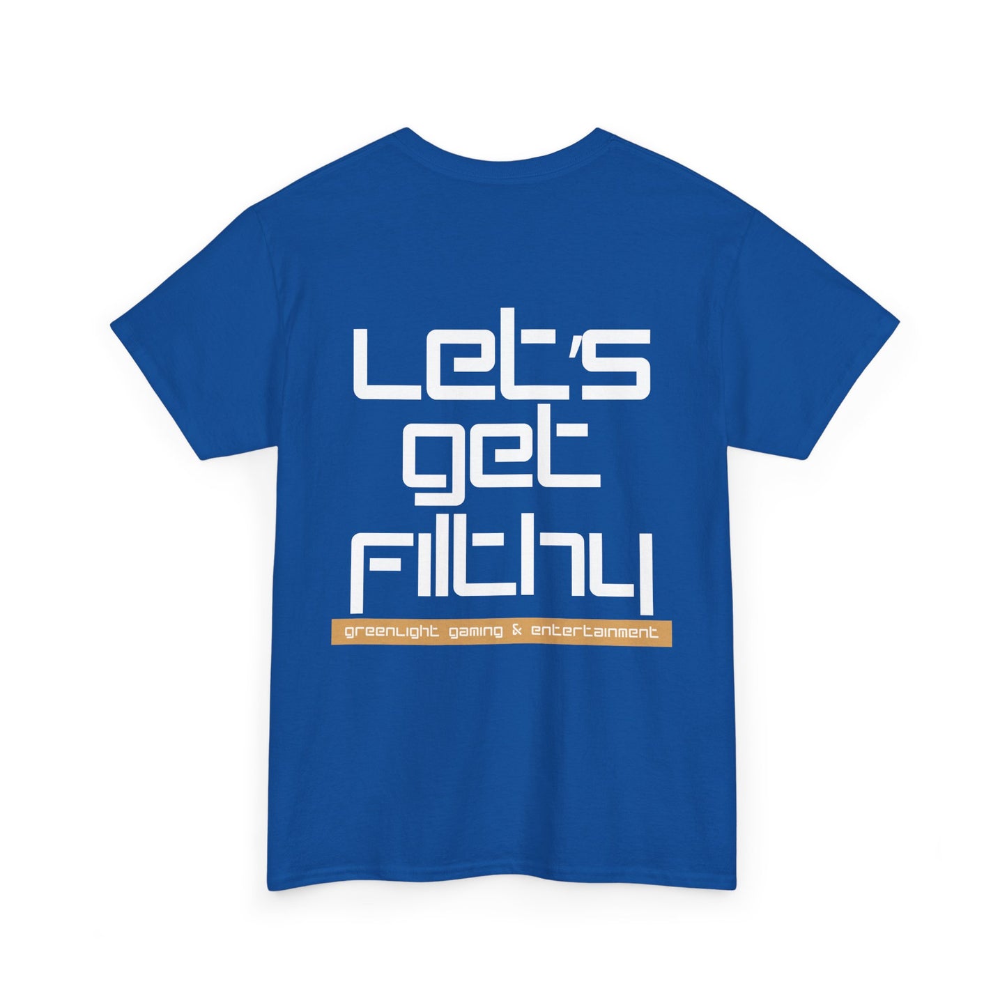 'Let's get Filthy' - Graphic T-Shirt - Greenlight Gaming Logo (Unisex)