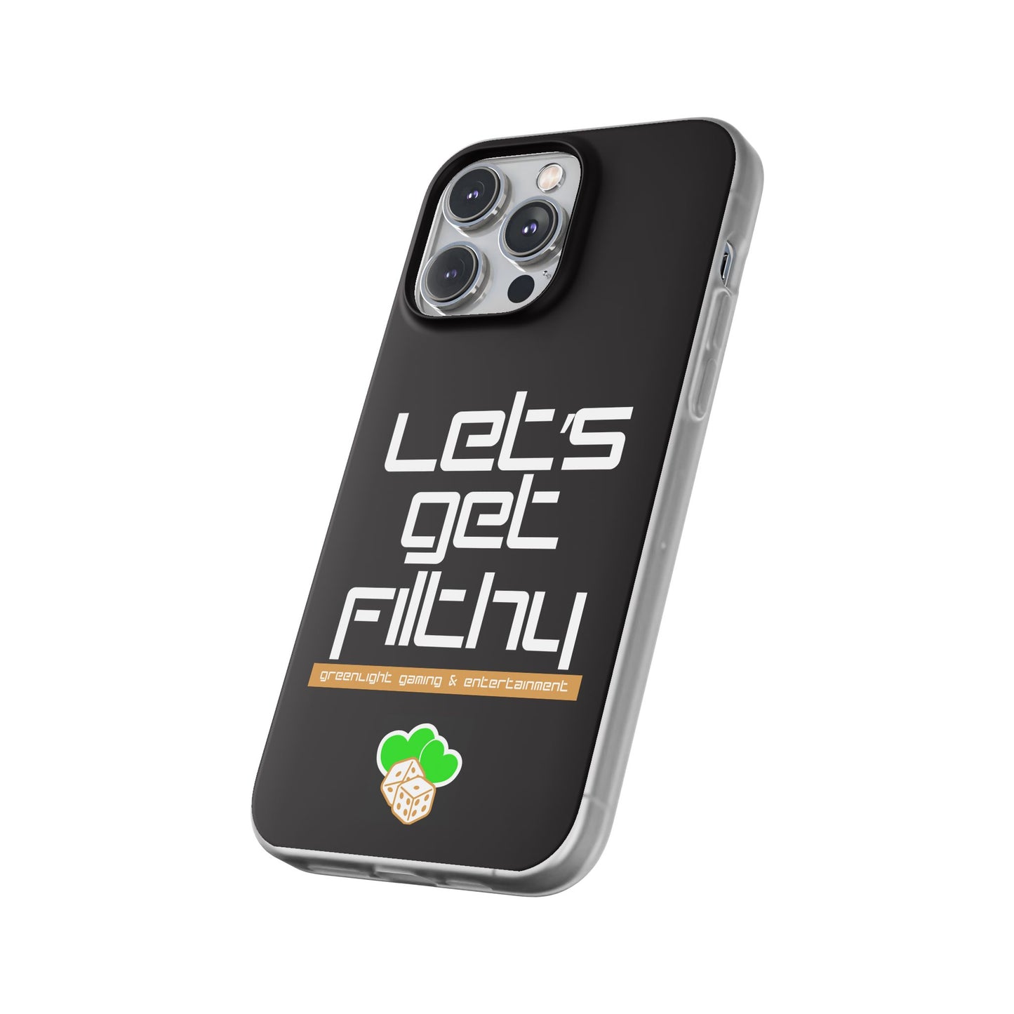"Let's Get Filthy" Flexi Phone Case