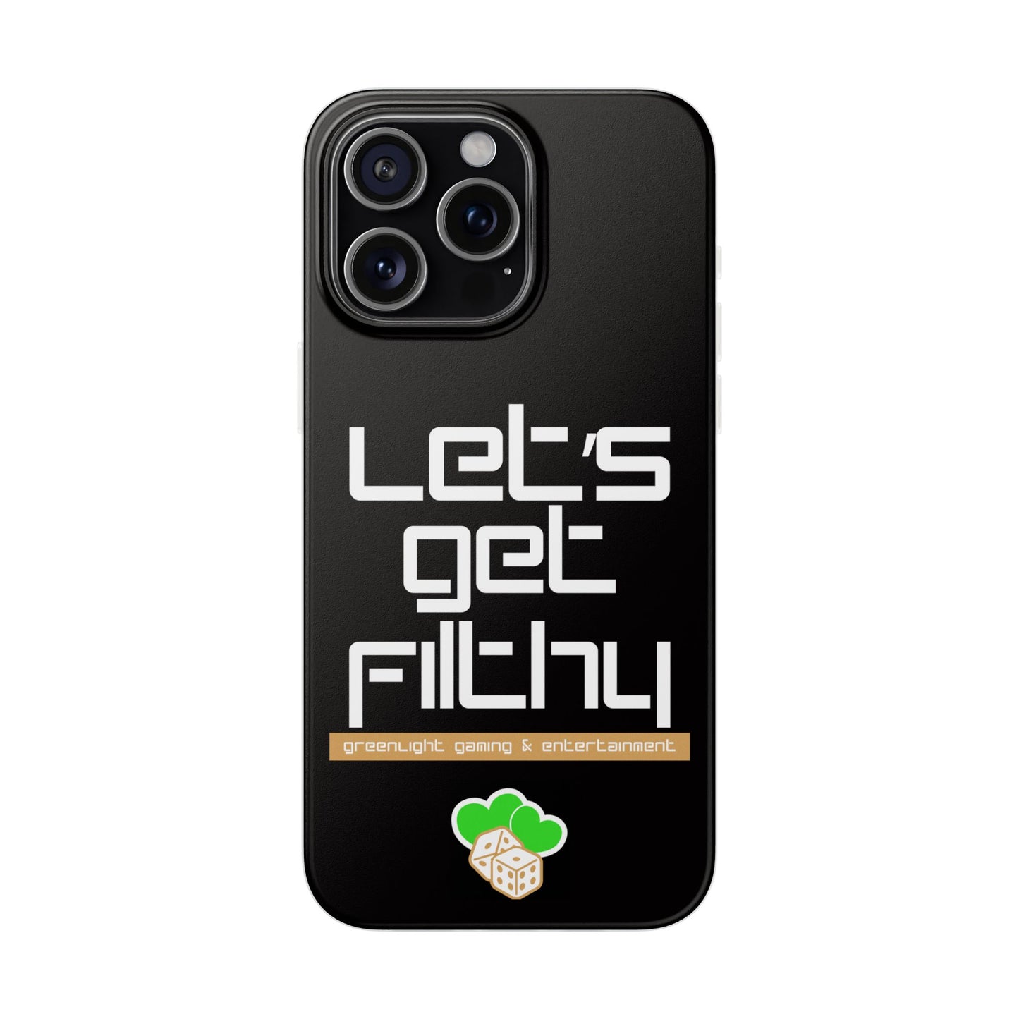 "Let's Get Filthy" Flexi Phone Case