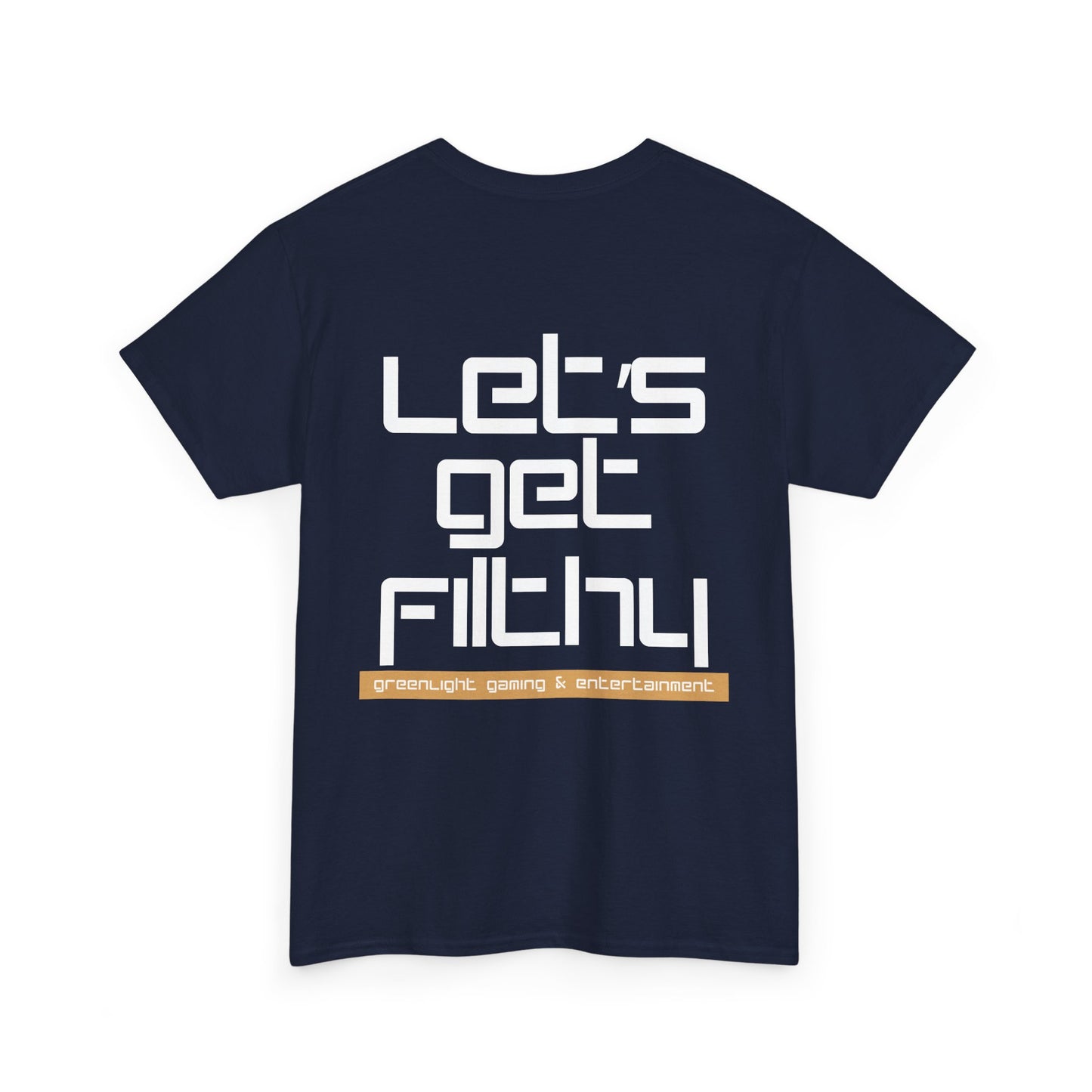 'Let's get Filthy' - Graphic T-Shirt - Greenlight Gaming Logo (Unisex)
