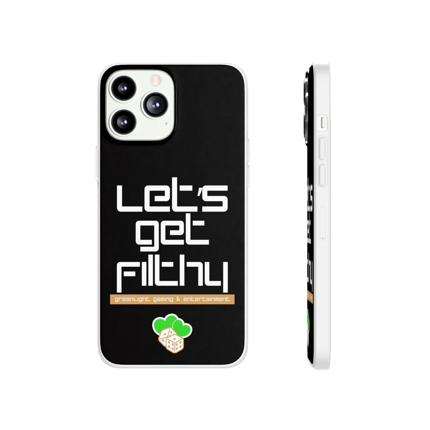 "Let's Get Filthy" Flexi Phone Case