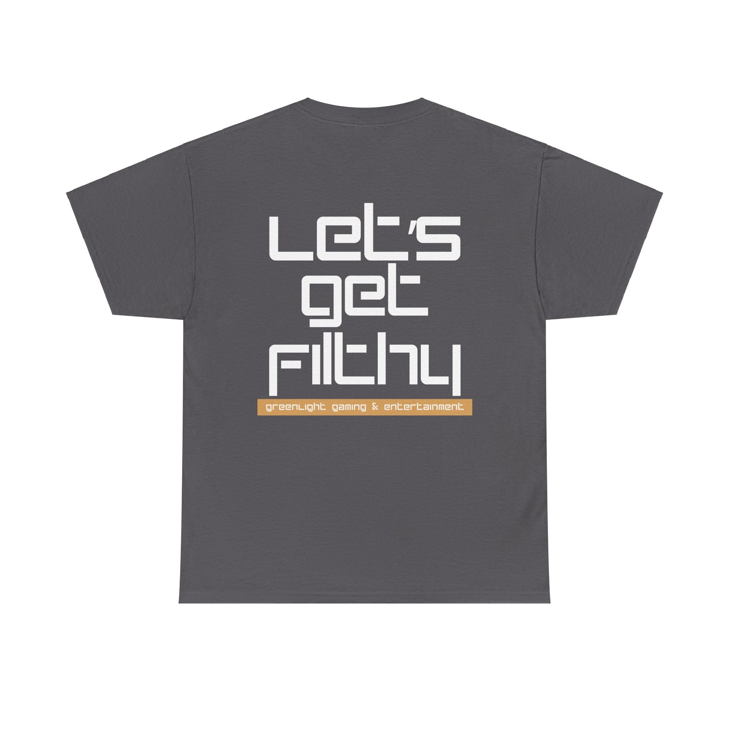 'Let's get Filthy' - Graphic T-Shirt - Greenlight Gaming Logo (Unisex)