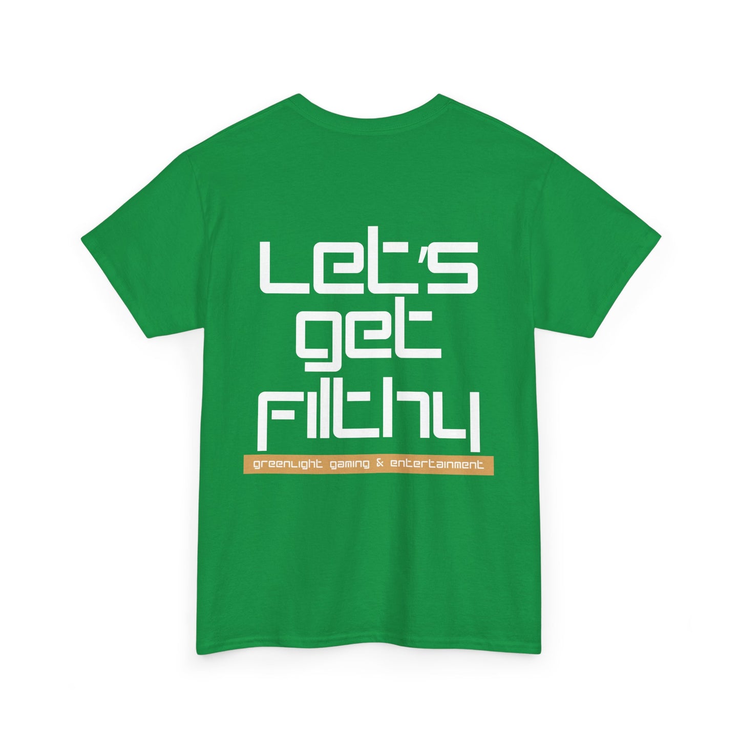 'Let's get Filthy' - Graphic T-Shirt - Greenlight Gaming Logo (Unisex)