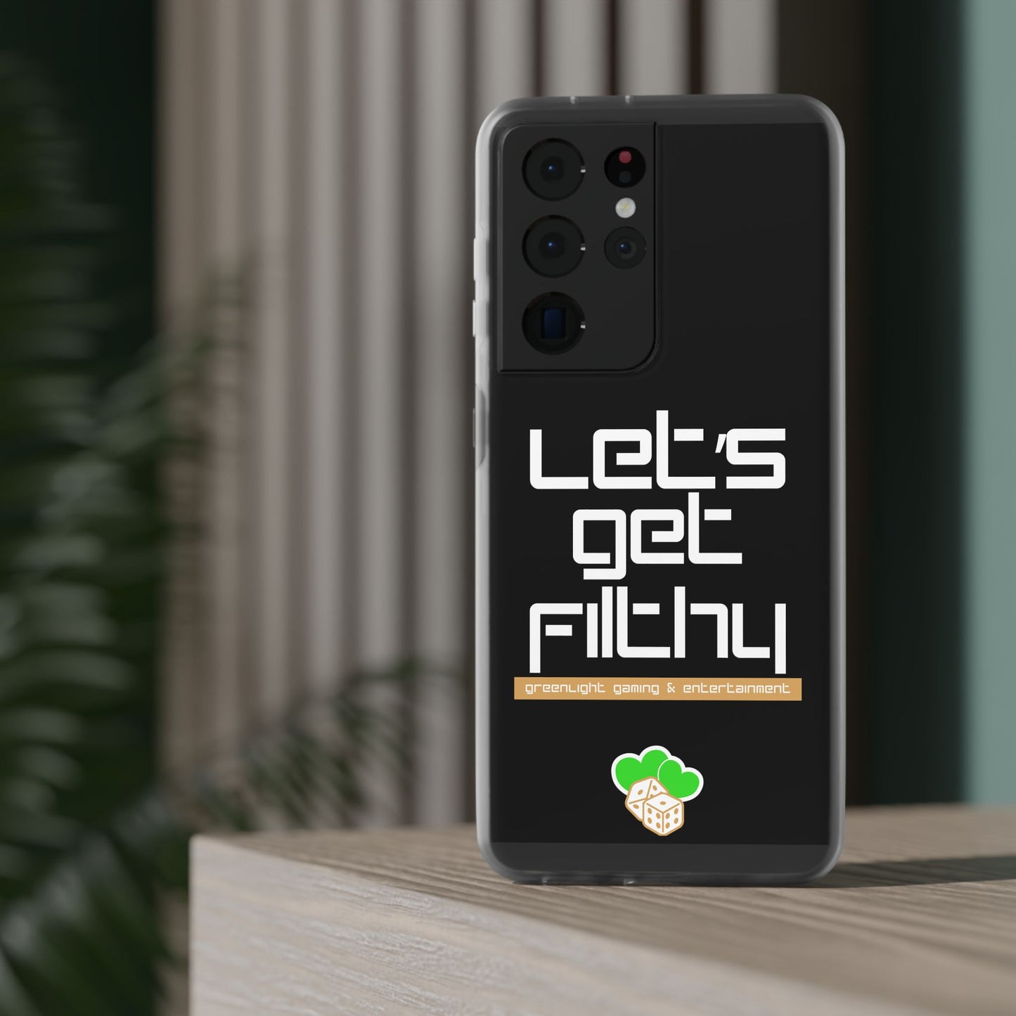 "Let's Get Filthy" Flexi Phone Case