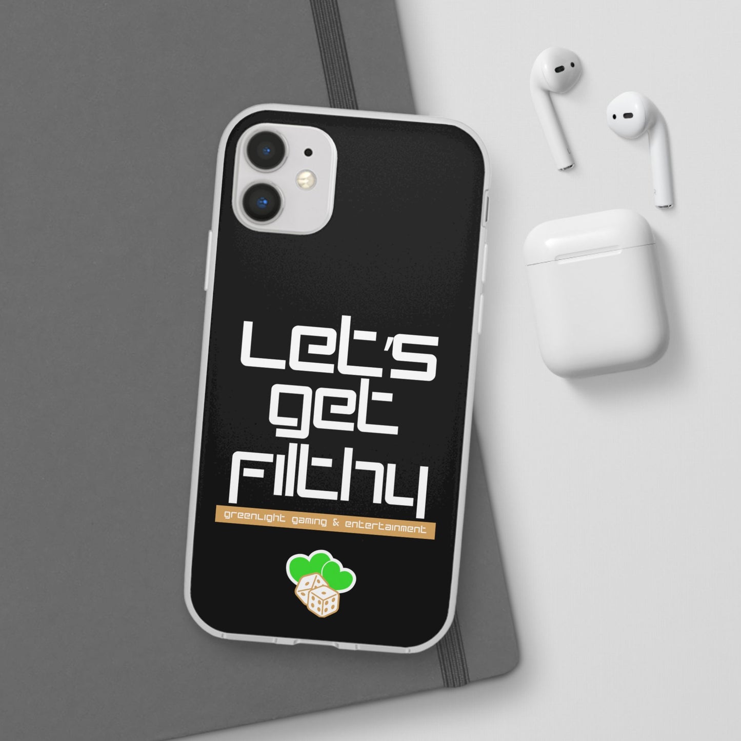 "Let's Get Filthy" Flexi Phone Case