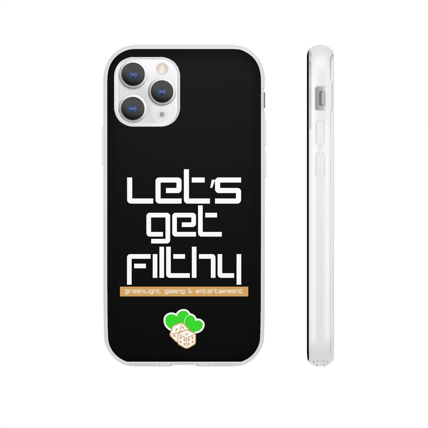 "Let's Get Filthy" Flexi Phone Case