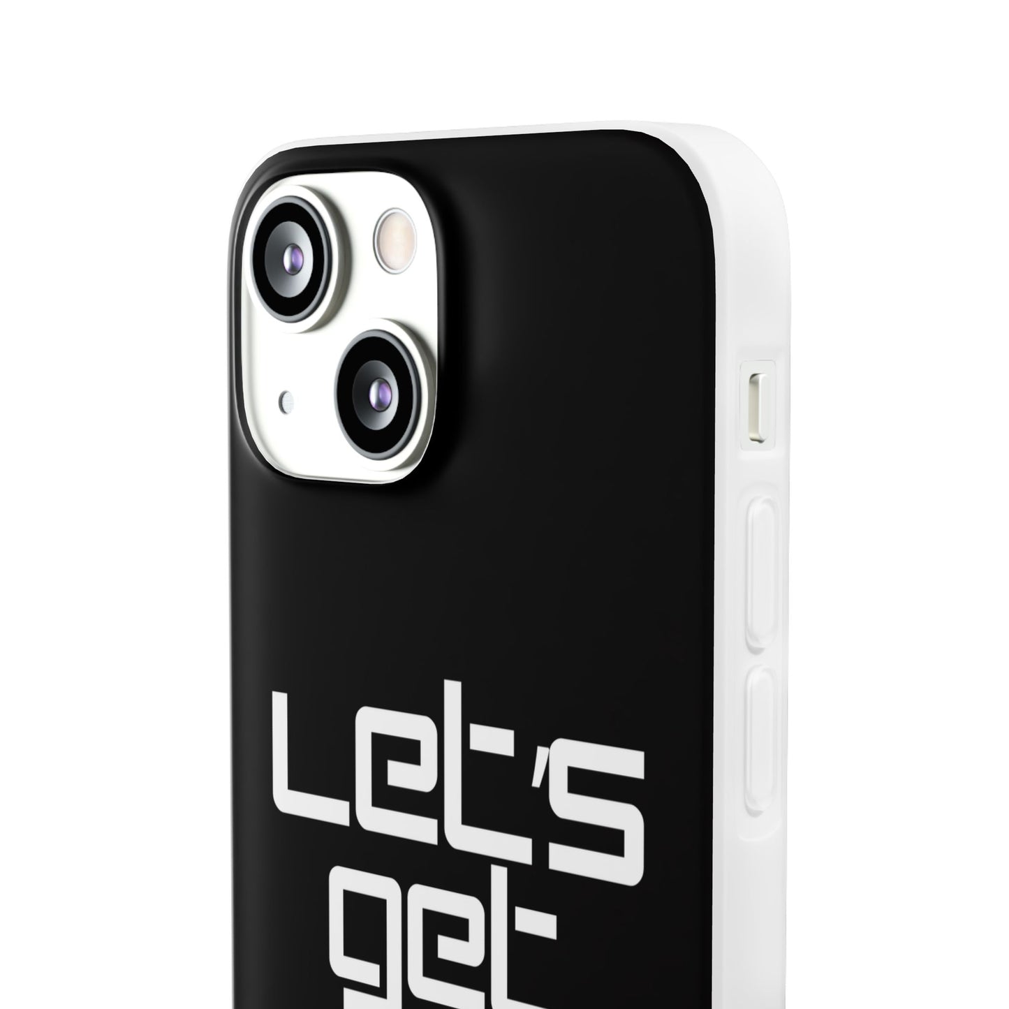 "Let's Get Filthy" Flexi Phone Case