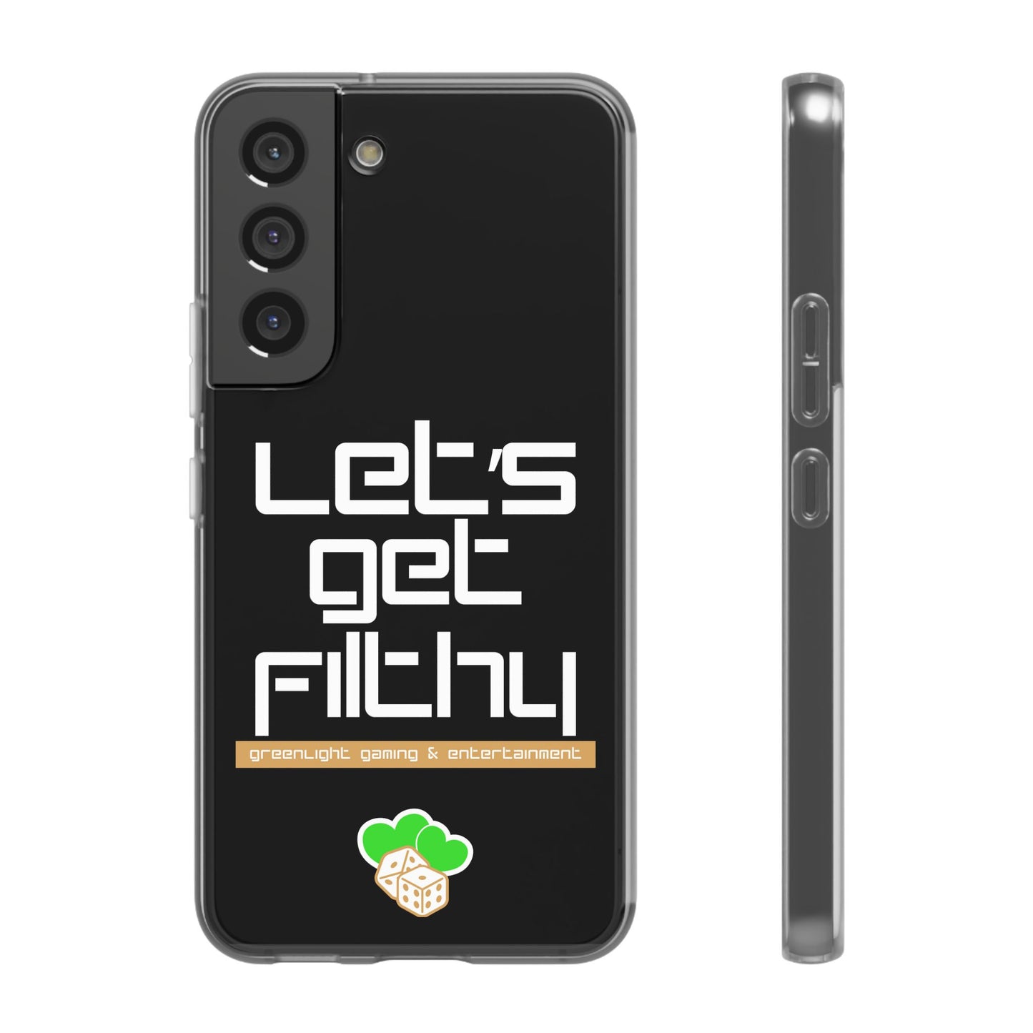 "Let's Get Filthy" Flexi Phone Case