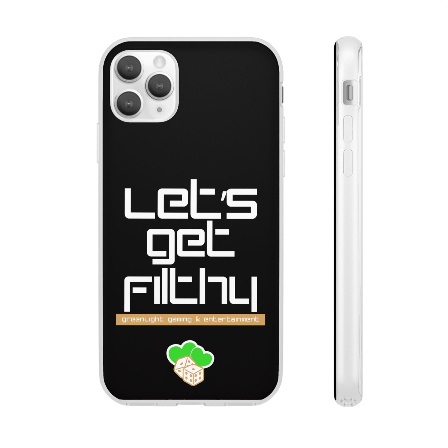 "Let's Get Filthy" Flexi Phone Case