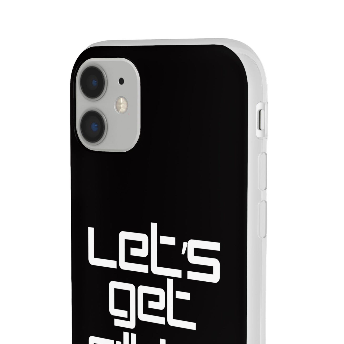 "Let's Get Filthy" Flexi Phone Case
