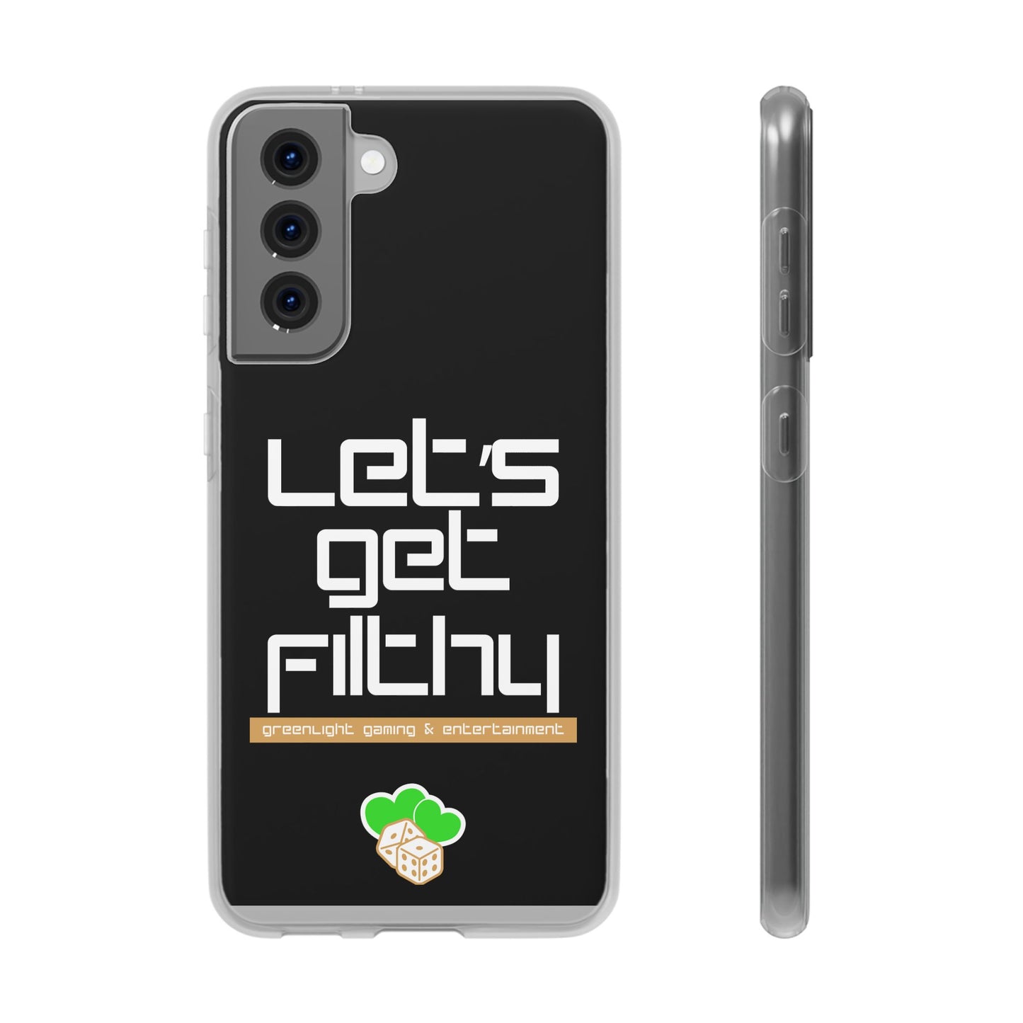 "Let's Get Filthy" Flexi Phone Case