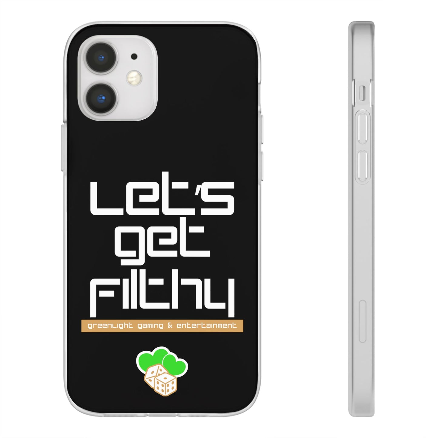 "Let's Get Filthy" Flexi Phone Case