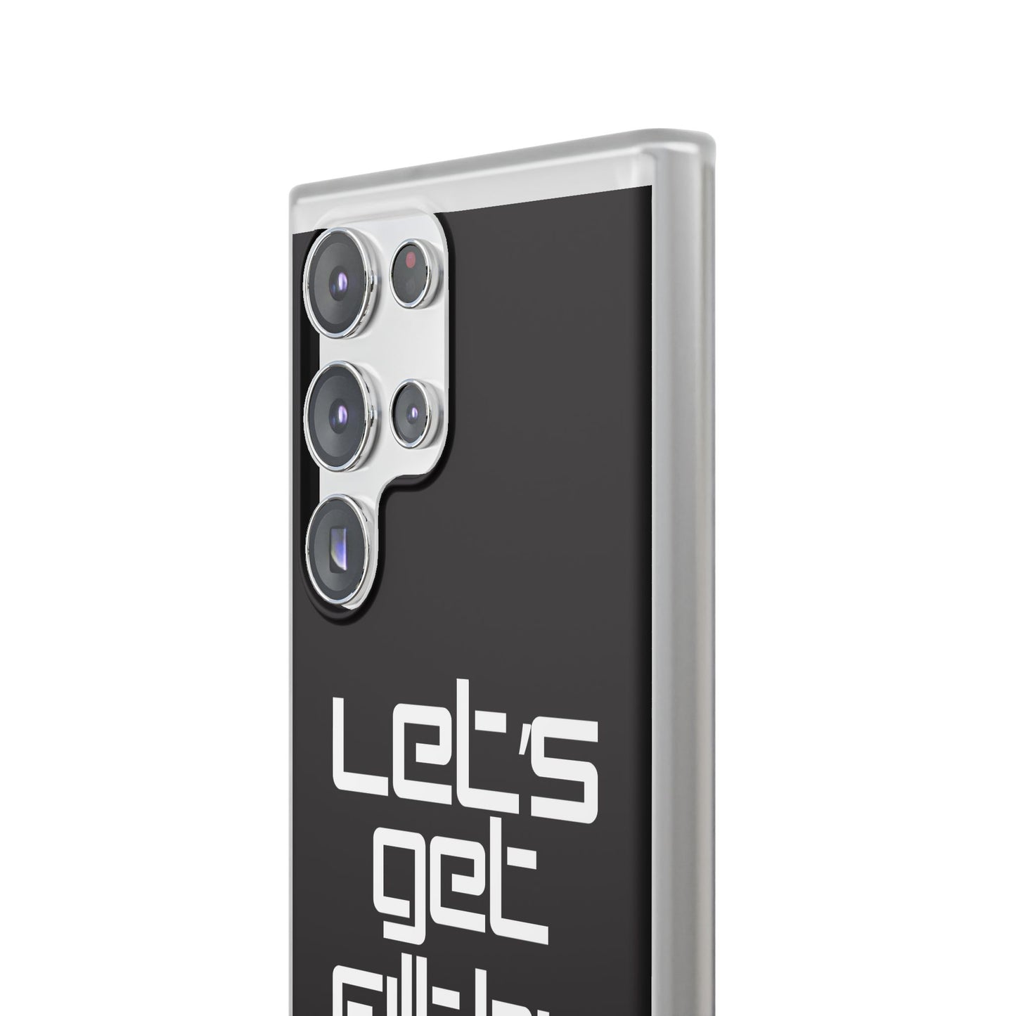 "Let's Get Filthy" Flexi Phone Case