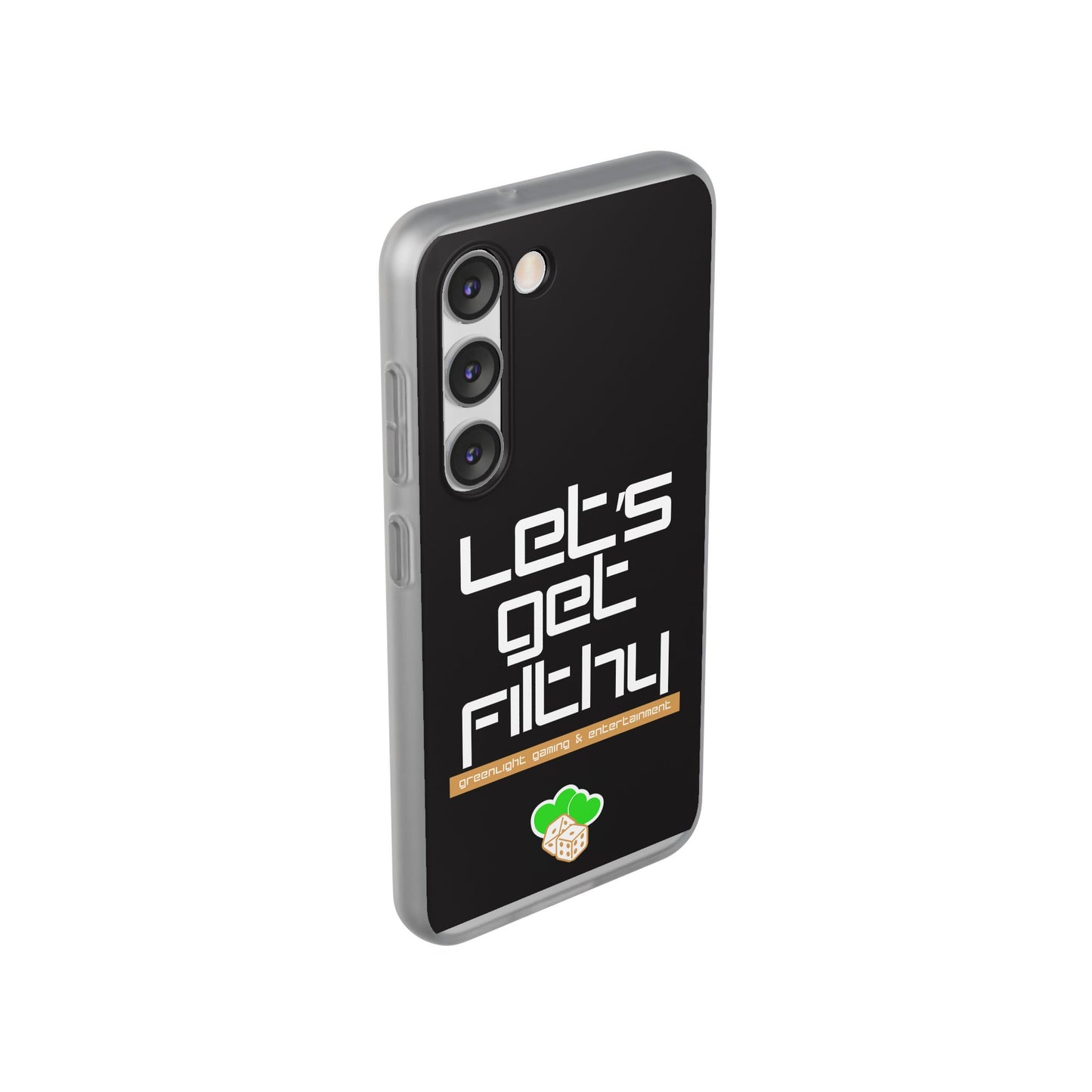"Let's Get Filthy" Flexi Phone Case