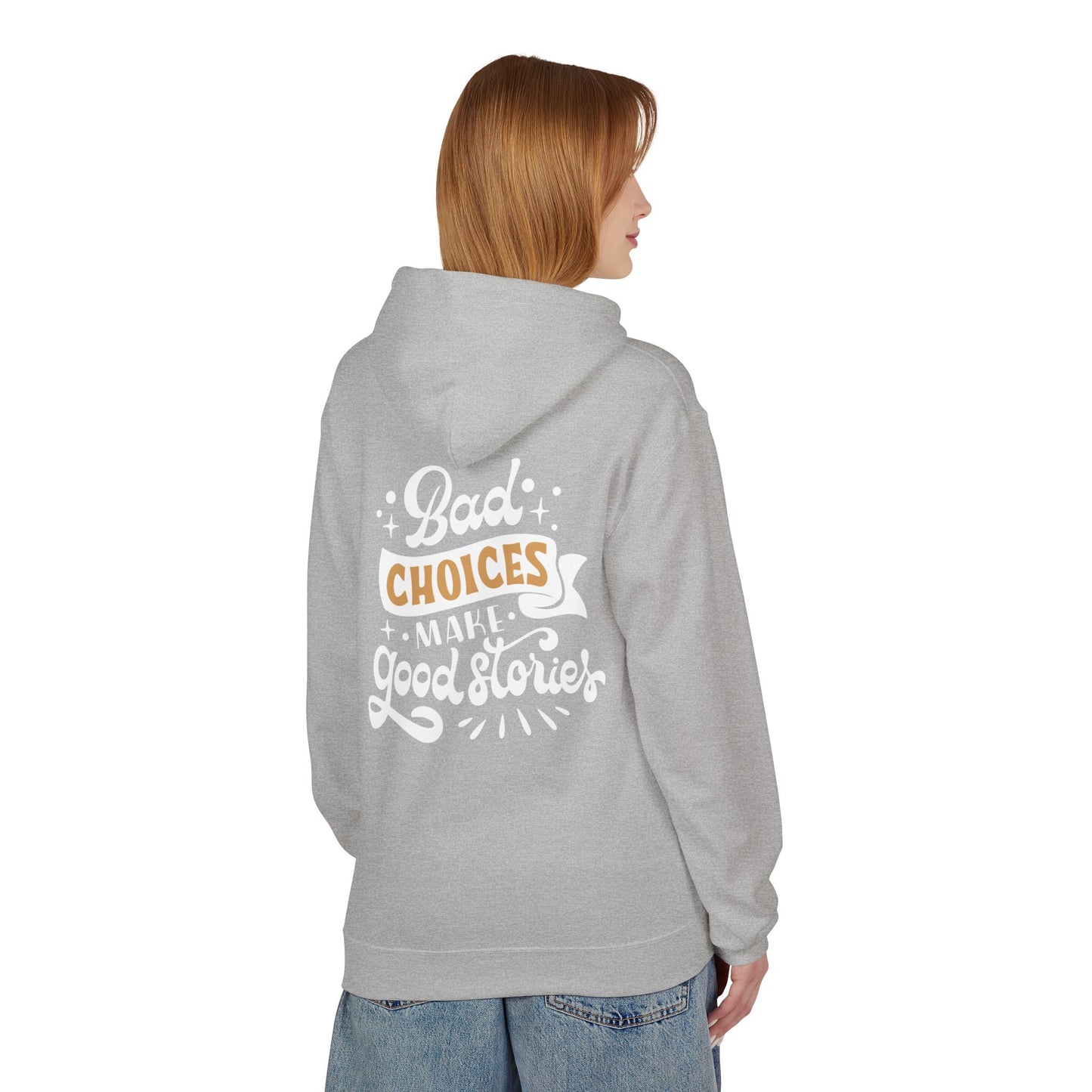 Unisex Midweight Softstyle Fleece Hoodie - 'Bad Choices Make Good Stories'