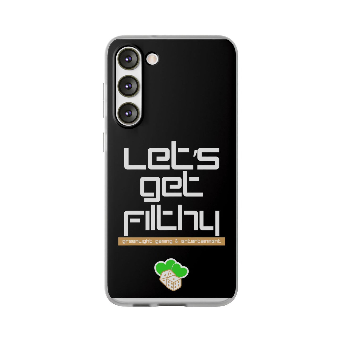 "Let's Get Filthy" Flexi Phone Case