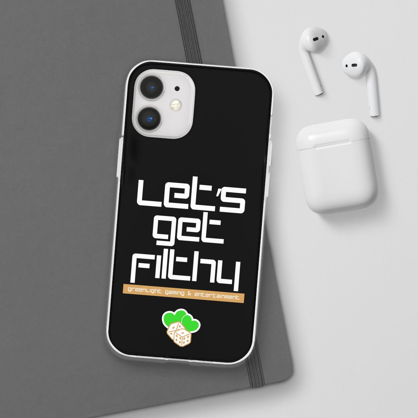 "Let's Get Filthy" Flexi Phone Case
