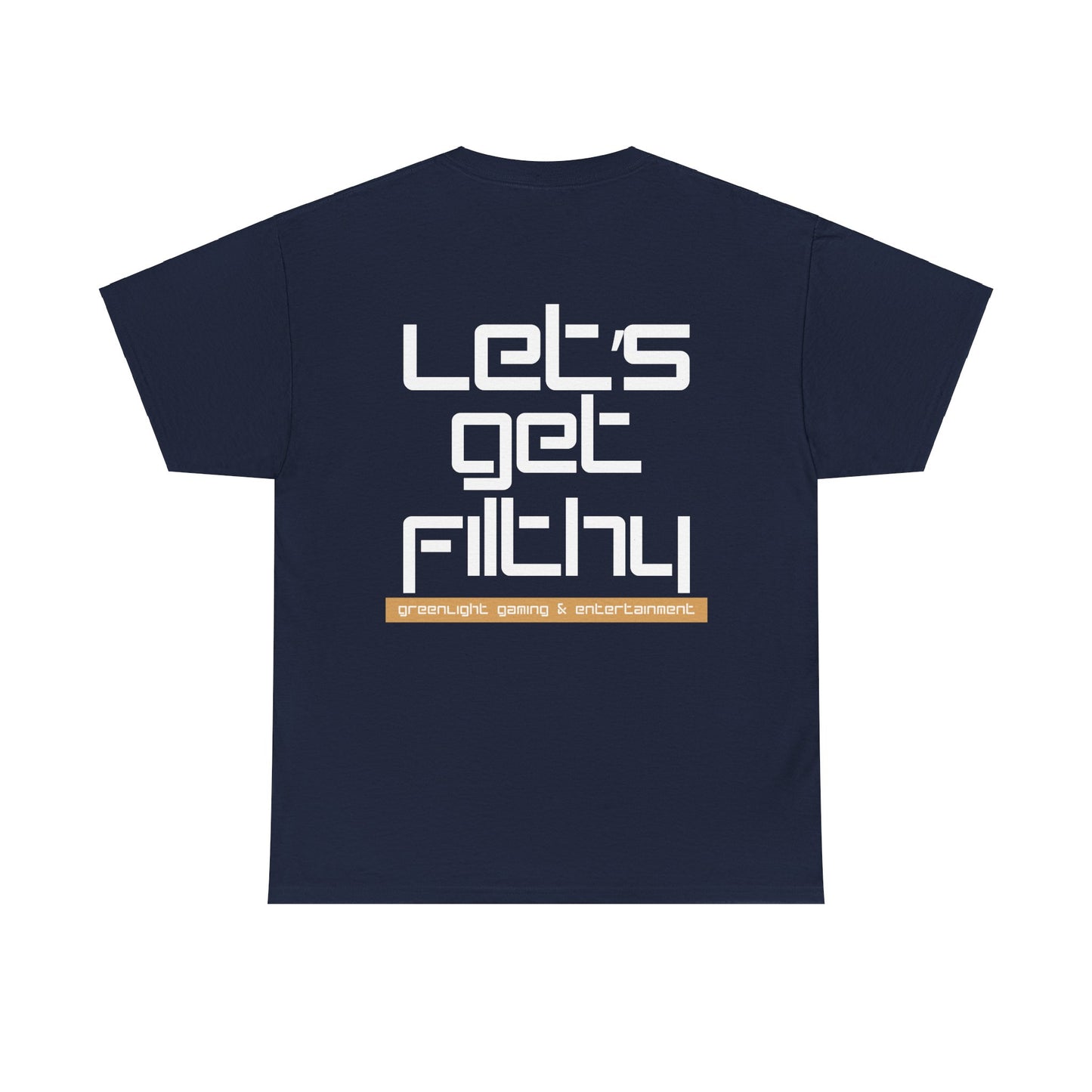 'Let's get Filthy' - Graphic T-Shirt - Greenlight Gaming Logo (Unisex)