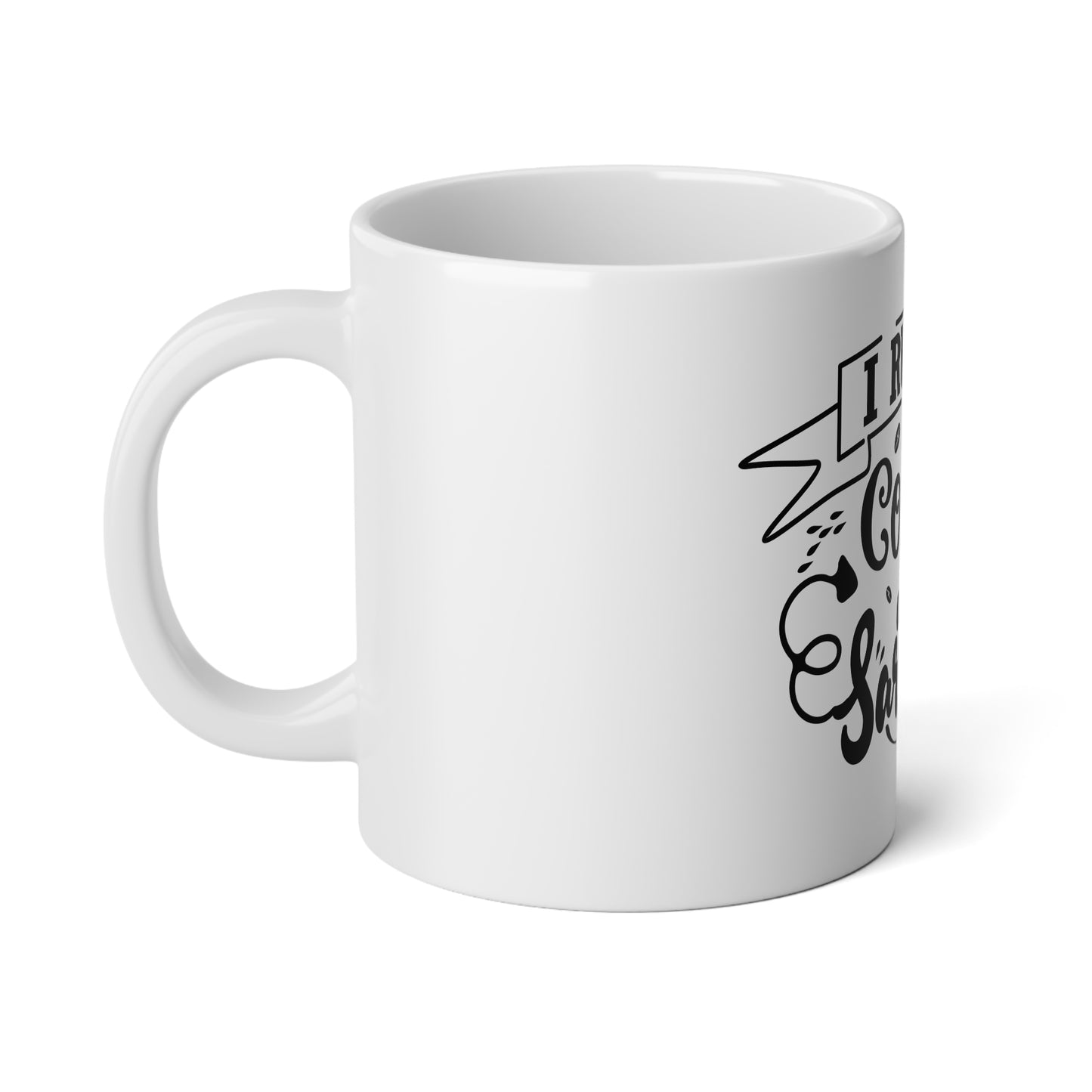 Jumbo Mug, 20oz - 'I Run On Coffee and Sarcasm'