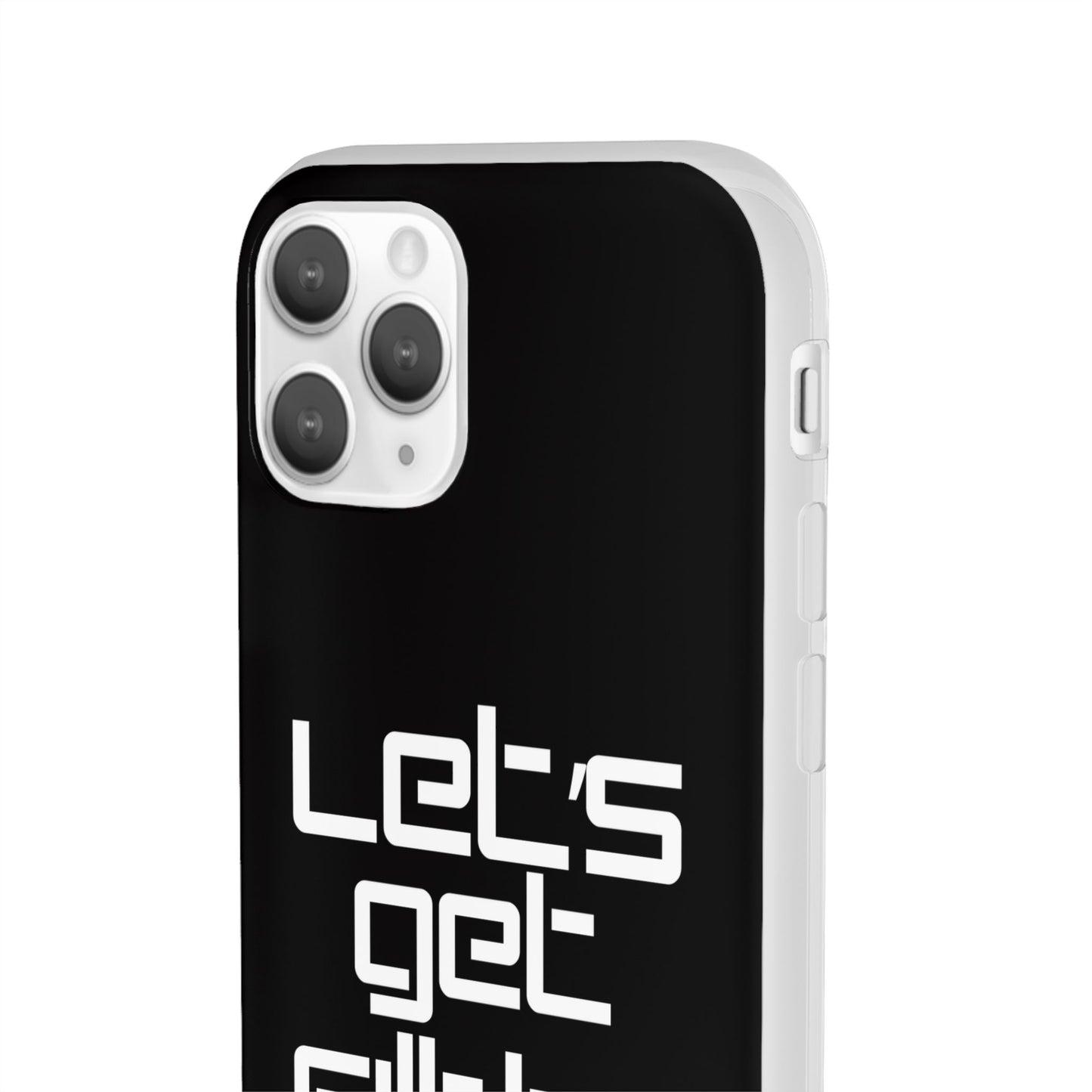"Let's Get Filthy" Flexi Phone Case