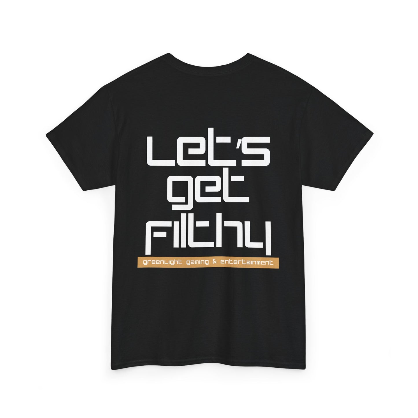 'Let's get Filthy' - Graphic T-Shirt - Greenlight Gaming Logo (Unisex)