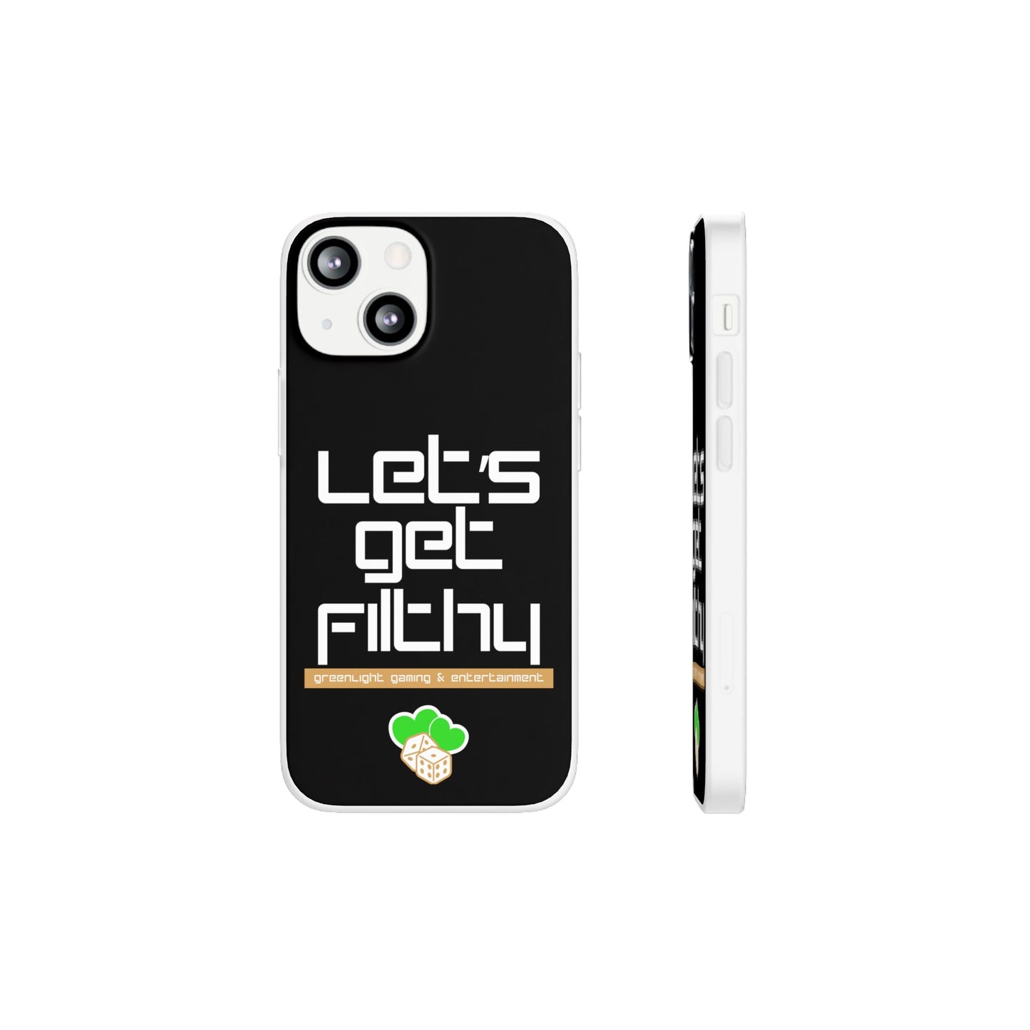 "Let's Get Filthy" Flexi Phone Case
