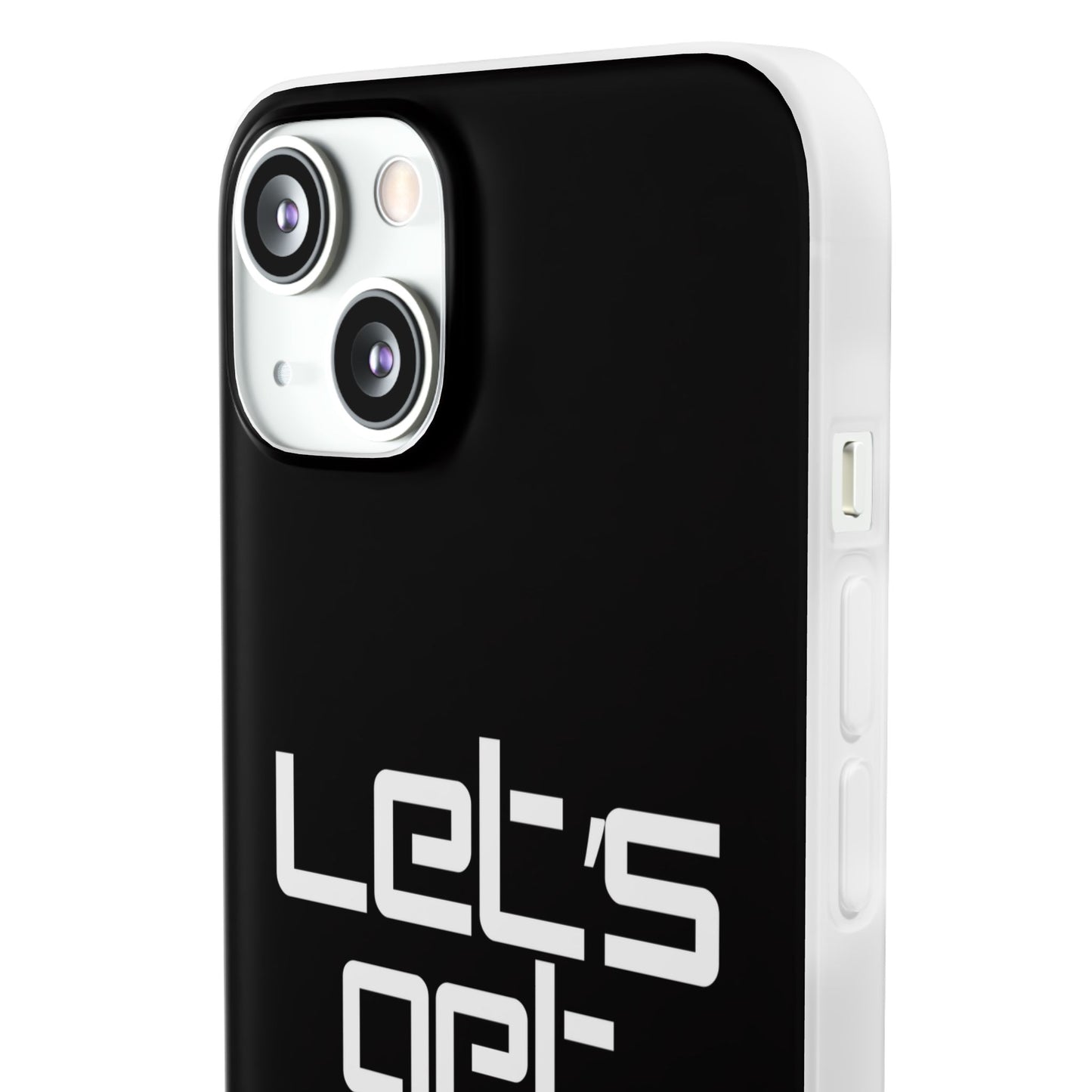 "Let's Get Filthy" Flexi Phone Case